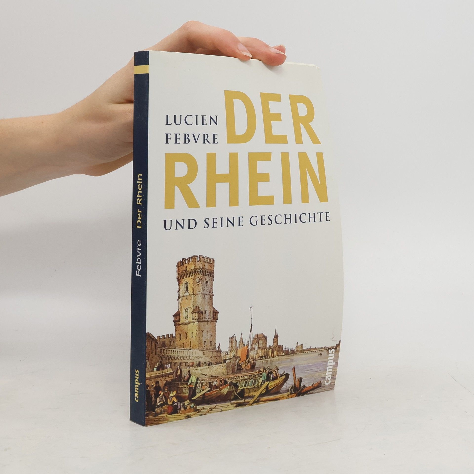 Lucien Febvre Der Rhein und seine Geschichte