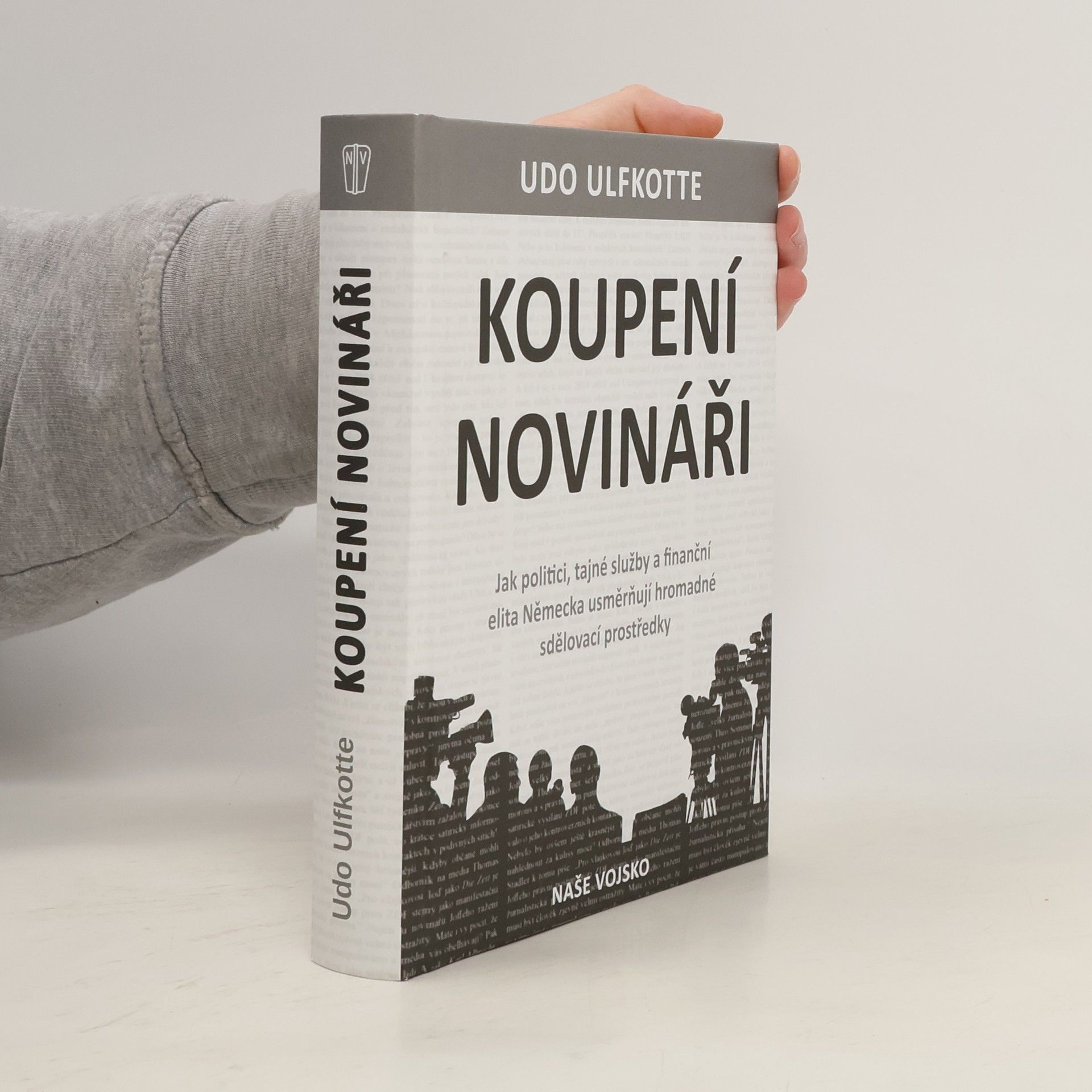 Udo Ulfkotte Koupení novináři - Jak politici, tajné služby a finanční elita Německa usměrňují hromadné sdělovací prostředky