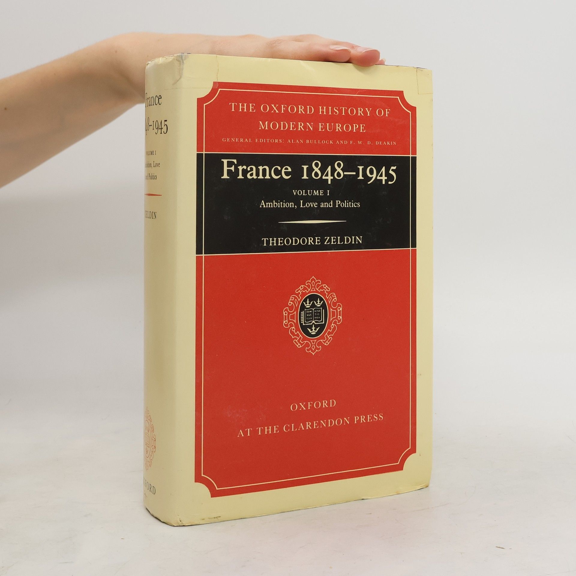 Theodore Zeldin France 1848-1945. Volume 1. Ambition, Love and Politics