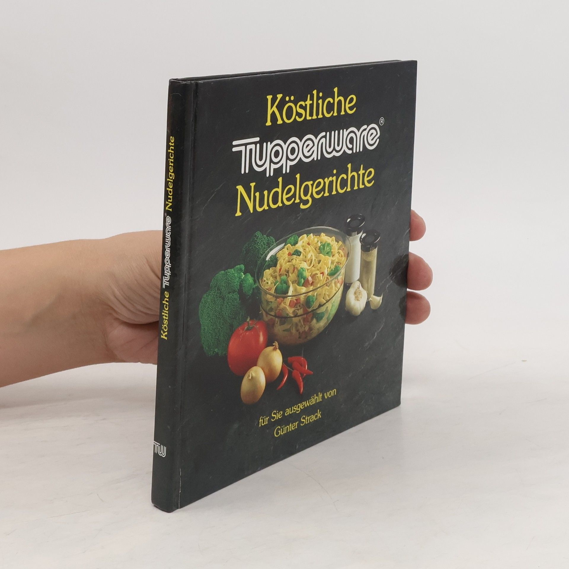 Günter Strack Köstliche Tupperware Nudelgerichte