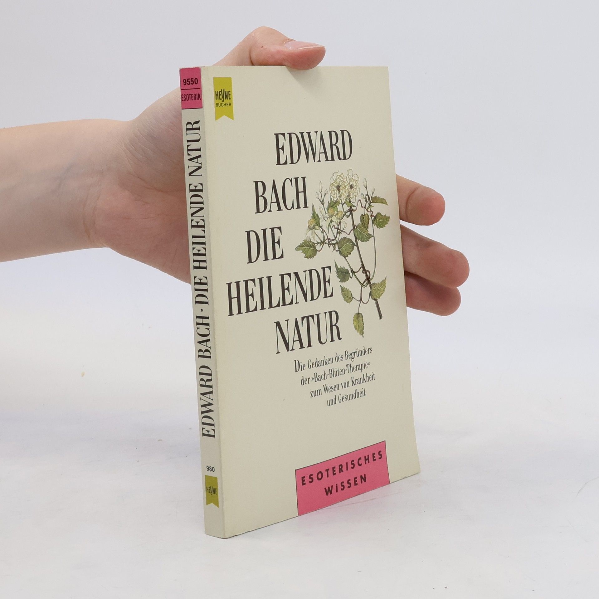 Edward Bach Die heilende Natur