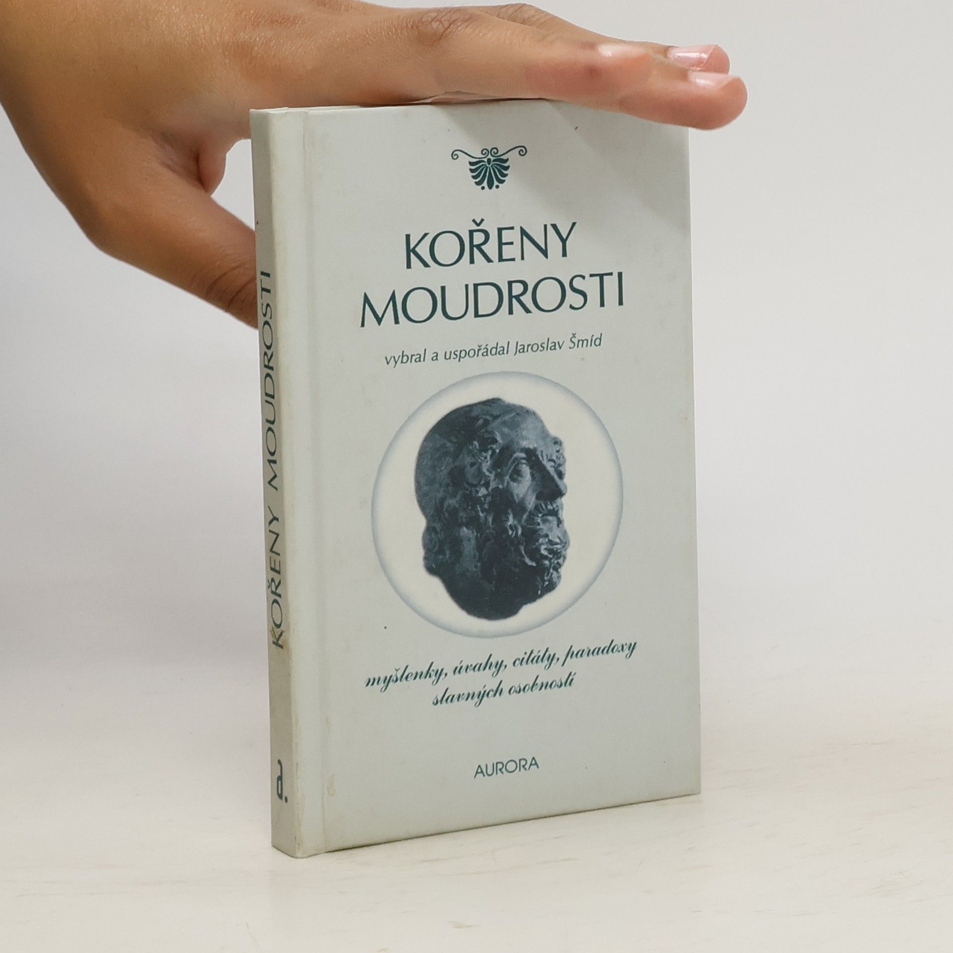 Jaroslav Šmíd Kořeny moudrosti : myšlenky, úvahy, citáty, paradoxy slavných osobností