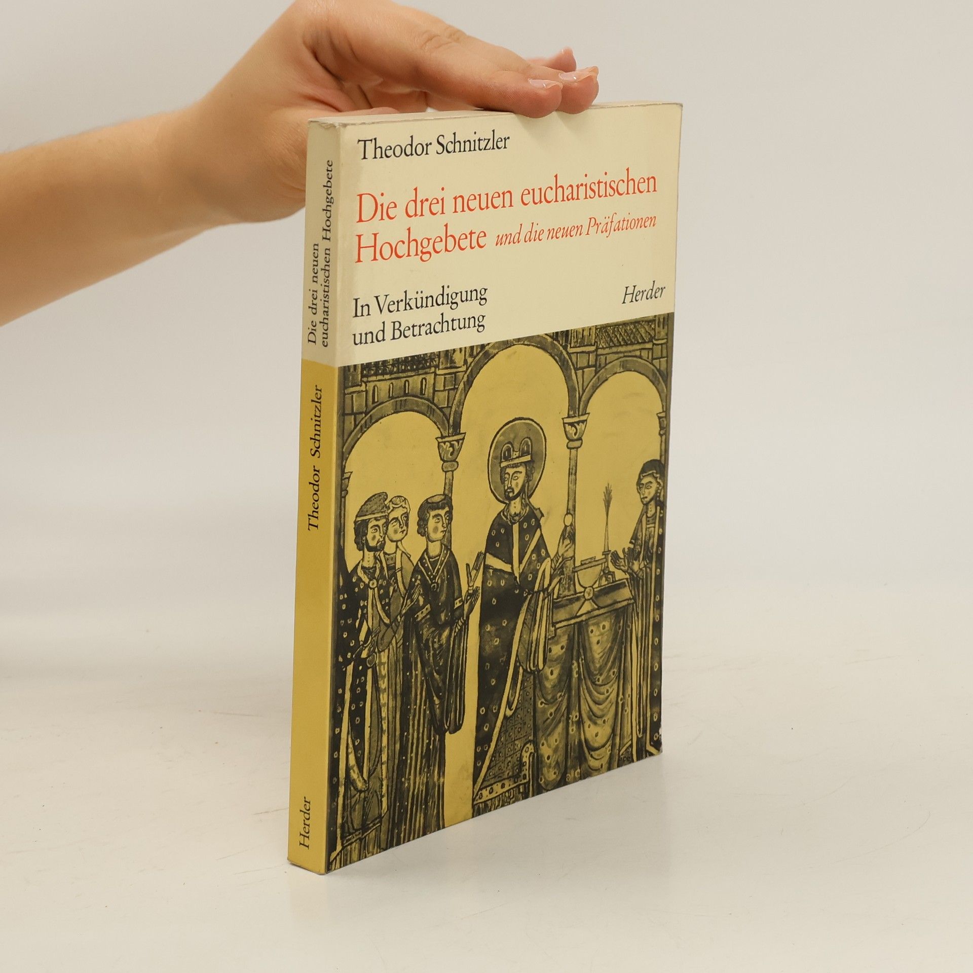 Theodor Schnitzler Die drei neuen eucharistischen Hochgebete und die neuen Präfationen
