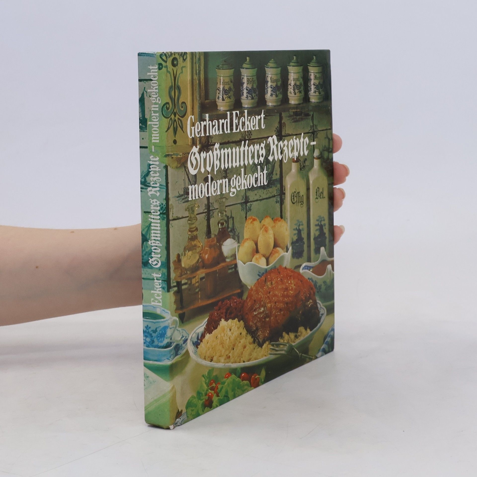 Gerhard Eckert Grossmutters Rezepte, modern gekocht: