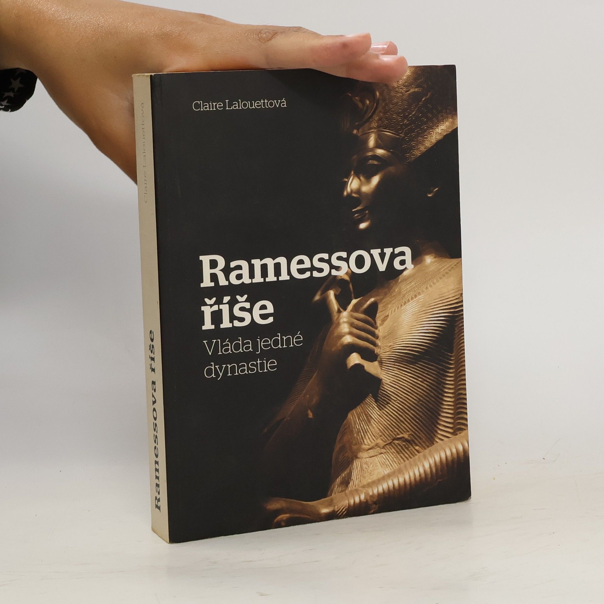 Claire Lalouette Ramessova říše: Vláda jedné dynastie