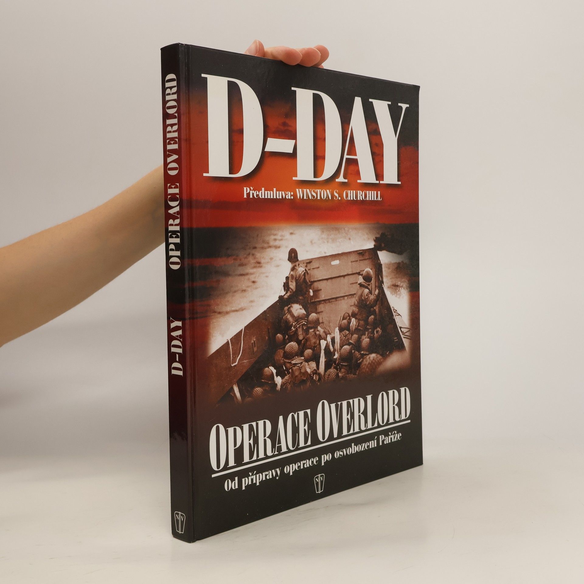 Winston Churchill D-Day: Operace Overlord: Od přípravy po osvobození Paříže