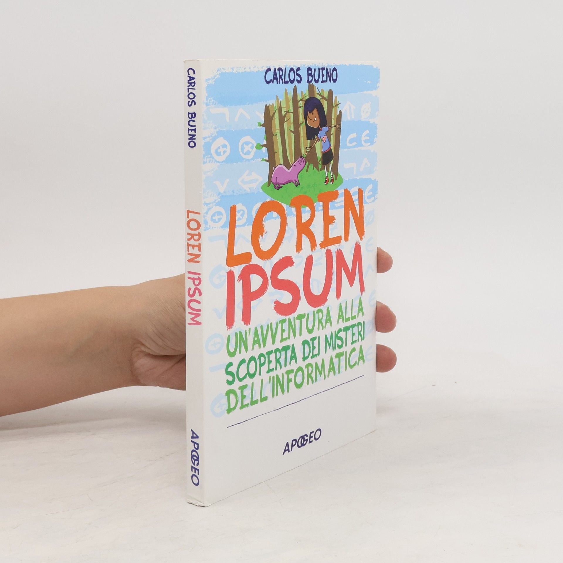 Carlos Bueno Loren ipsum. Un'avventura alla scoperta dei misteri dell'informatica