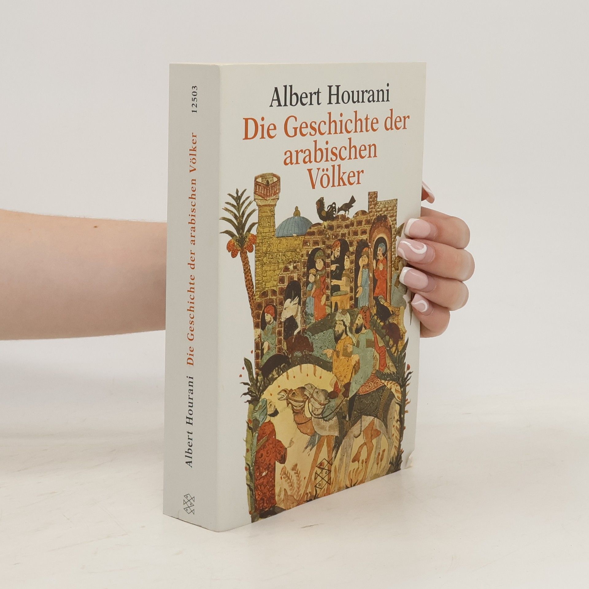 Albert Hourani Die Geschichte der arabischen Völker