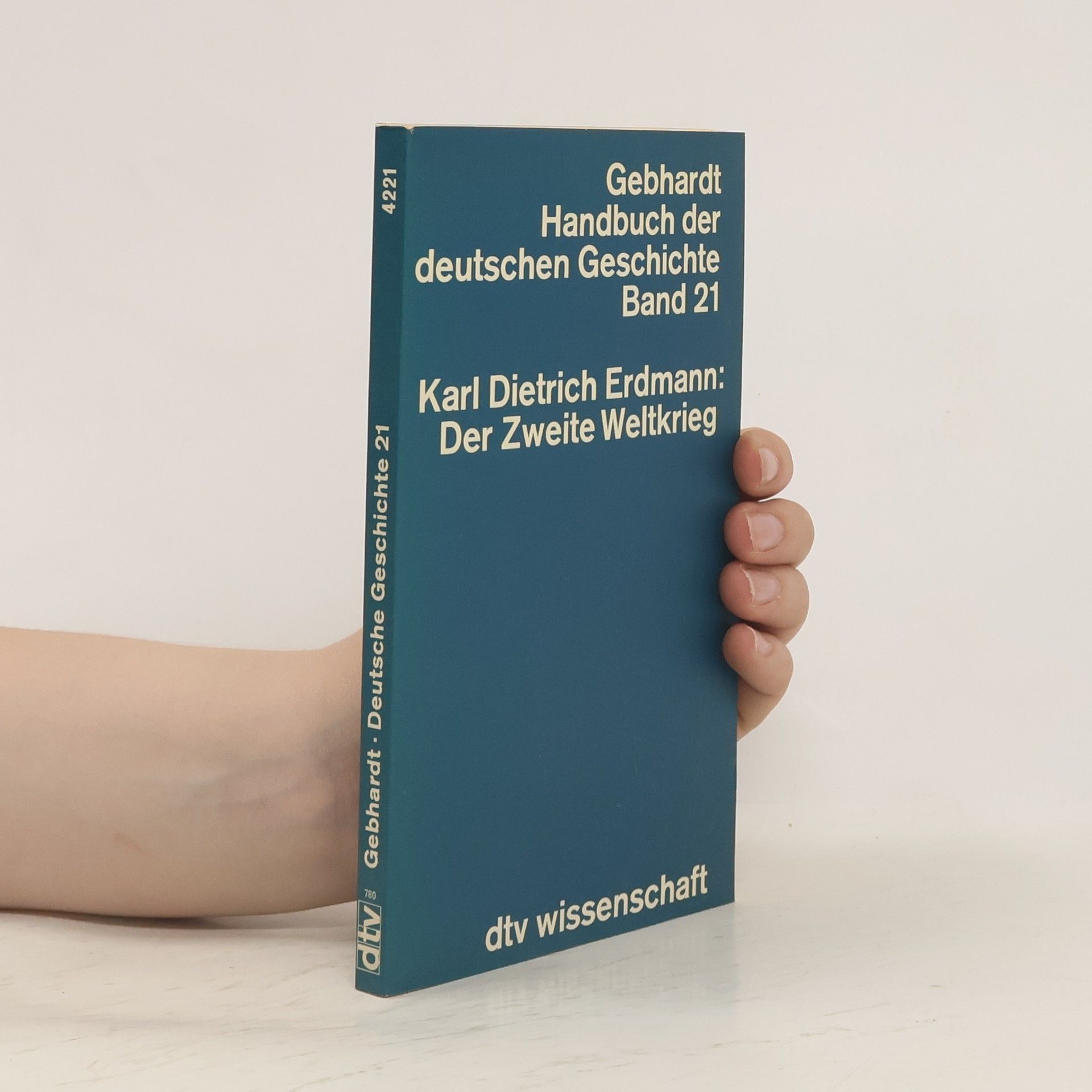 Karl Dietrich Erdmann Der Zweite Weltkrieg. Handbuch der deutschen Geschichte. Band 21