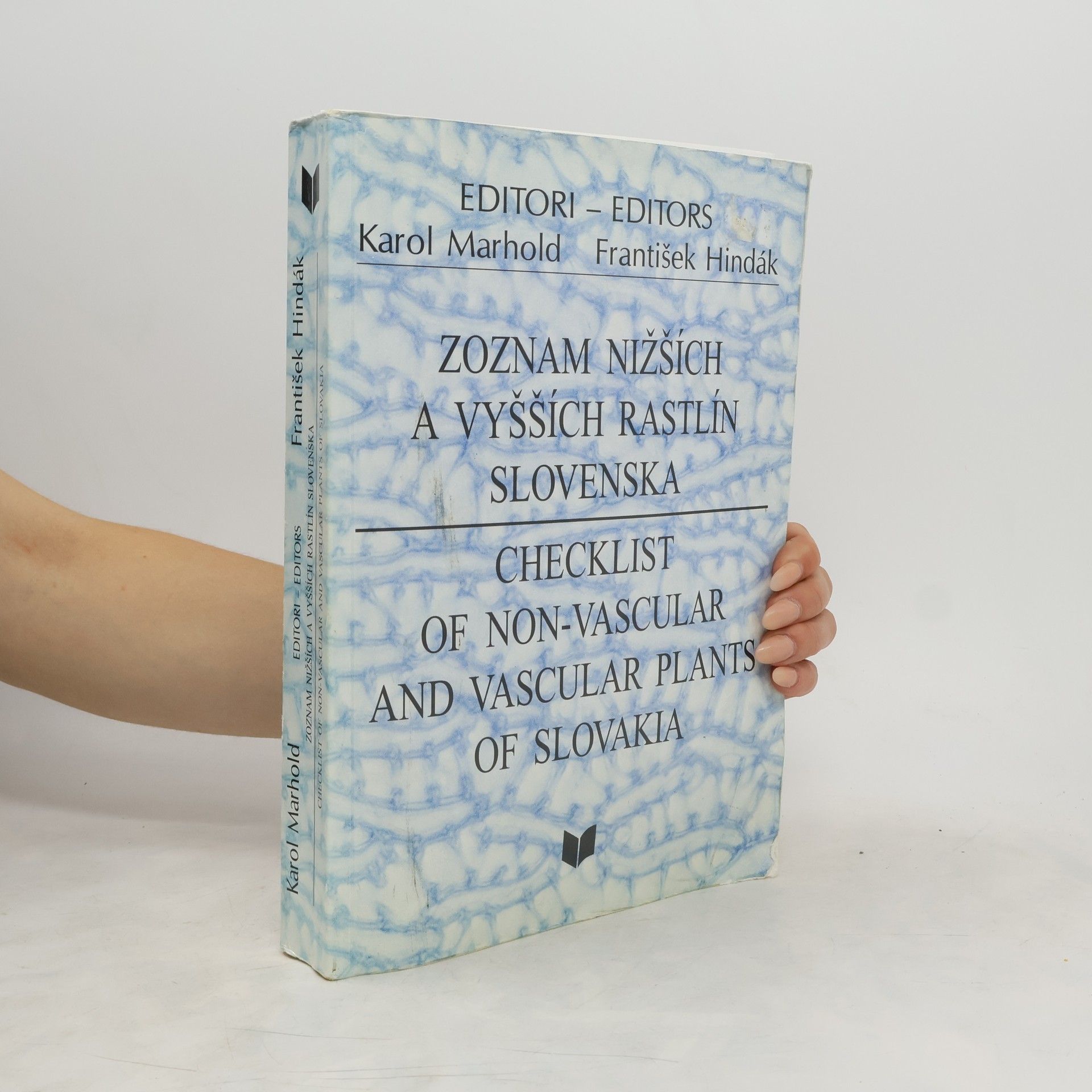 František Hindák Zoznam nižších a vyšších rastlín Slovenska : Checklist of non-vascular and vascular plants of Slovakia