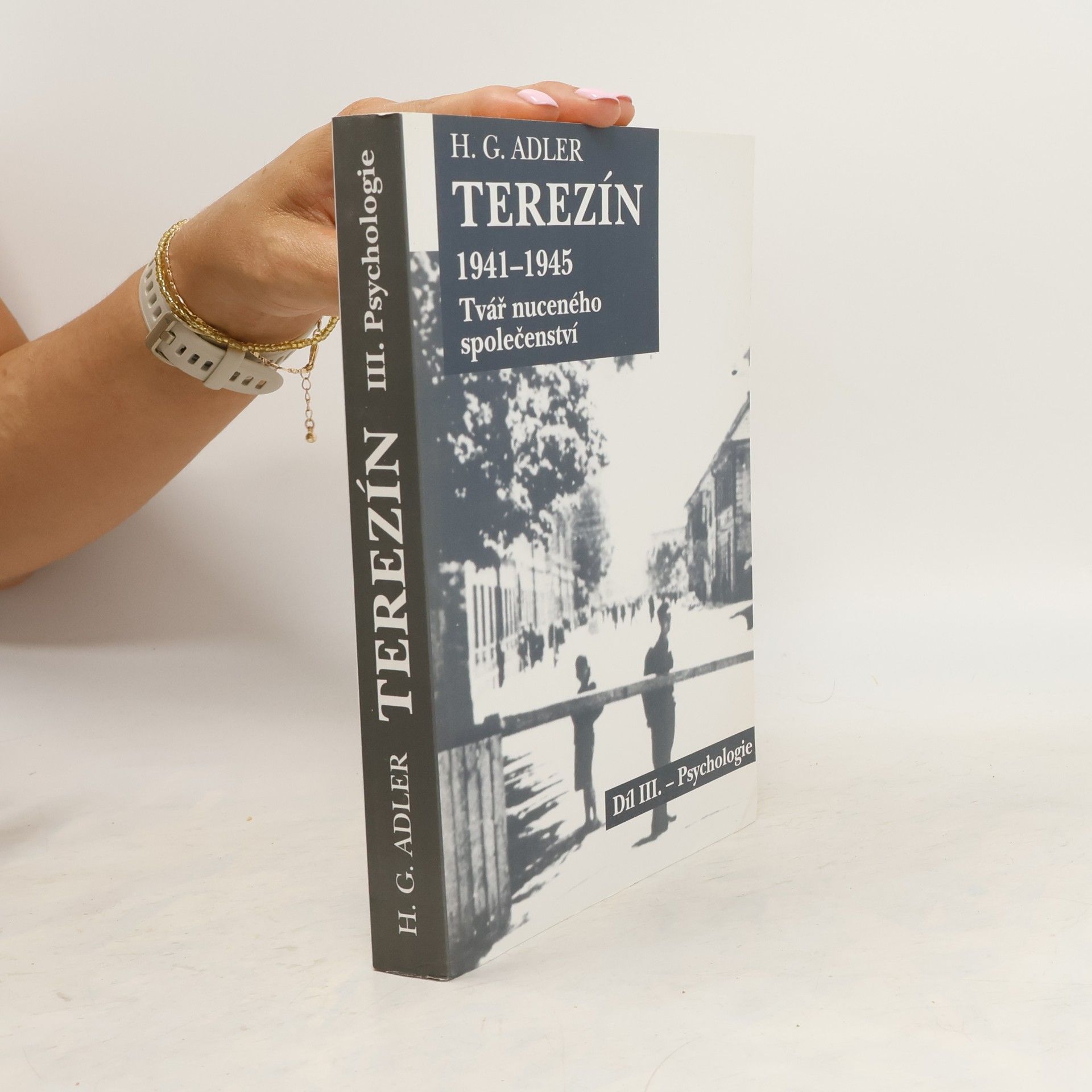 H. G. Adler Terezín 1941-1945. Tvář nuceného společenství. Díl III. Sociologie