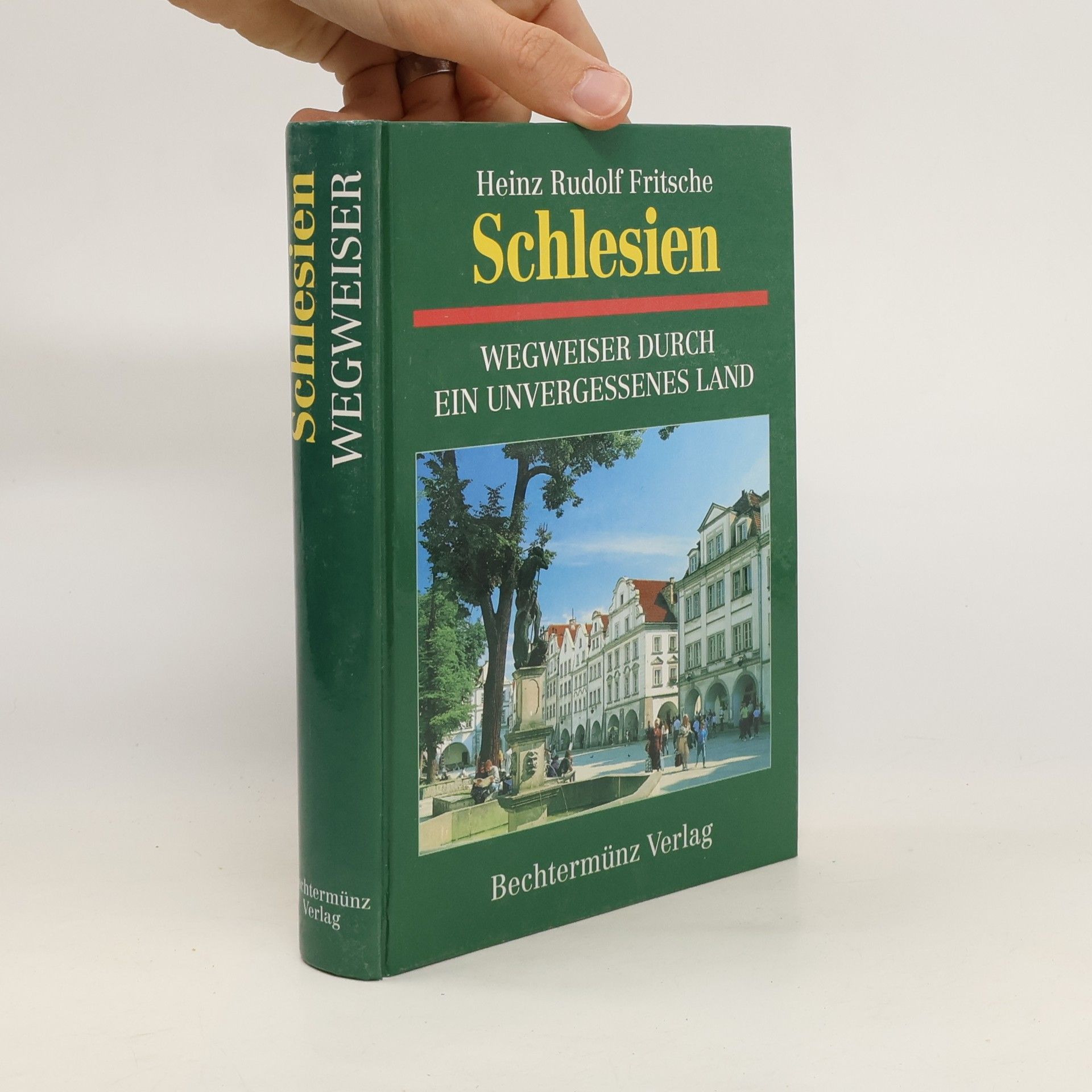 Heinz Rudolf Fritsche Schlesien : Wegweiser durch ein unvergessenes Land