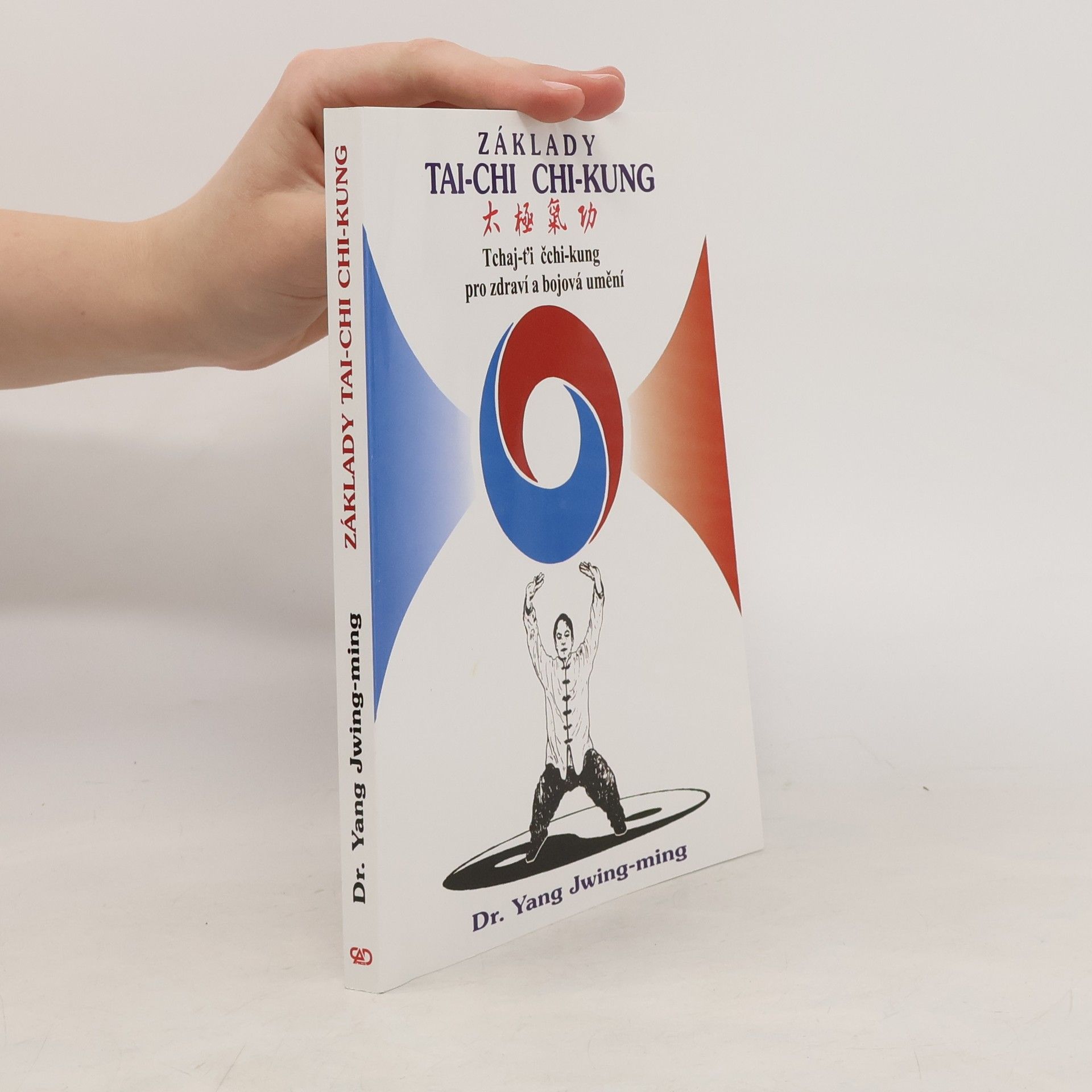 Jwing ming Yang Základy tai-chi chi-kung. Tchaj-ťi čchi-kung pro zdraví a bojová umění