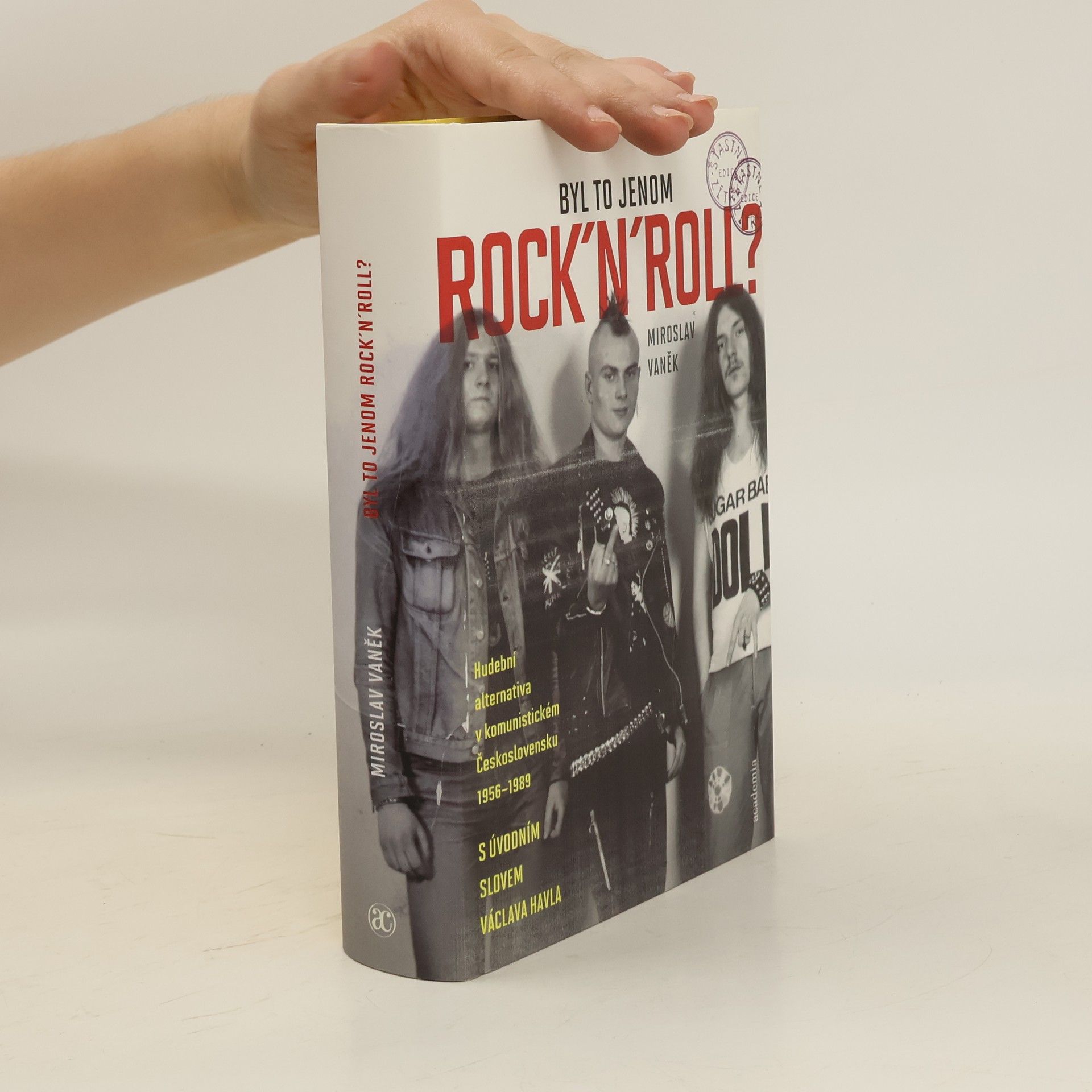 Miroslav Vaněk Byl to jenom rock'n'roll? Hudební alternativa v komunistickém Československu 1956-1989