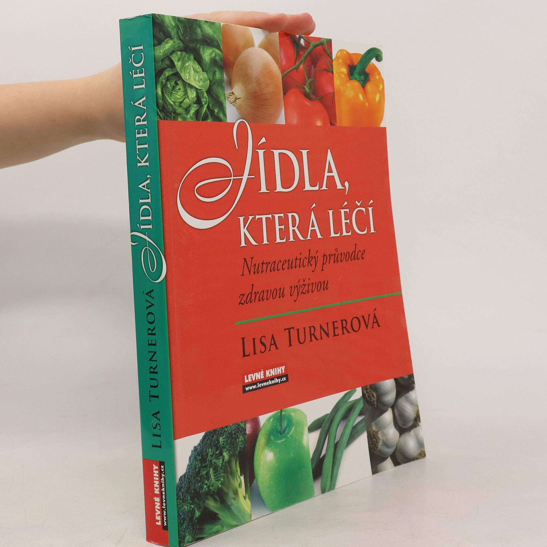 Lisa Turner Jídla, která léčí. Nutraceutický průvodce zdravou výživou