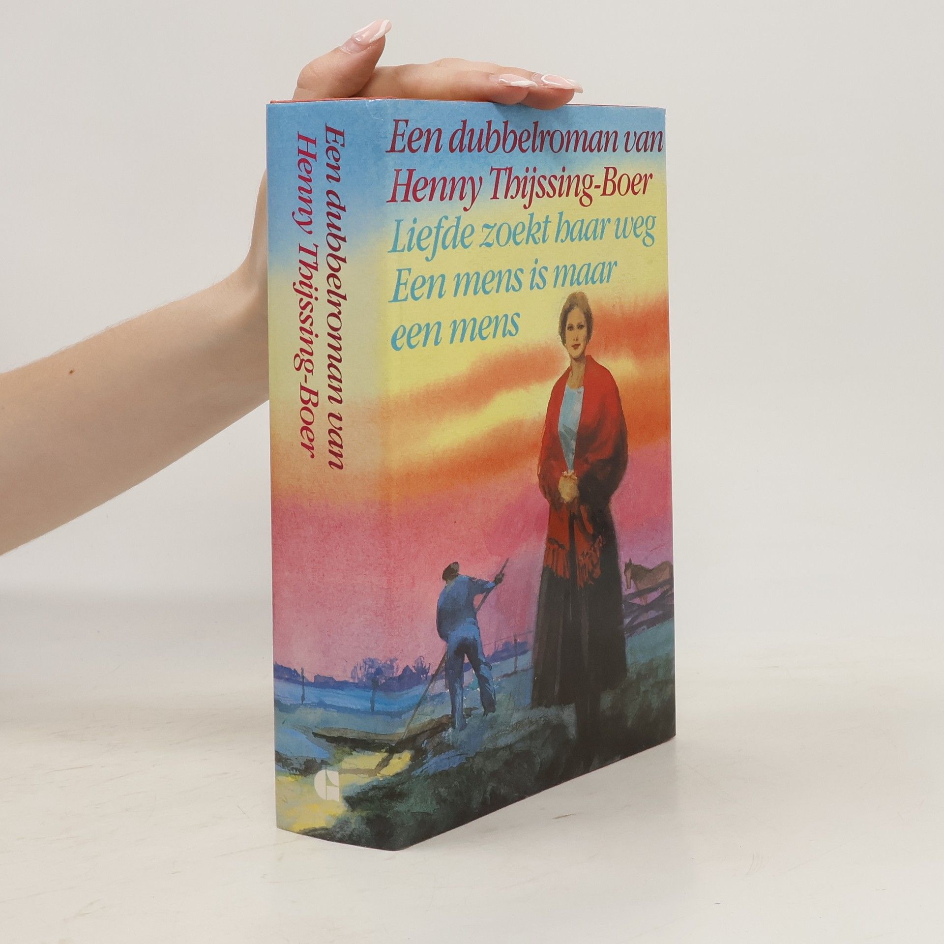 Henny Thijssing-Boer Liefde zoekt haar weg. Een mens is maar een mens