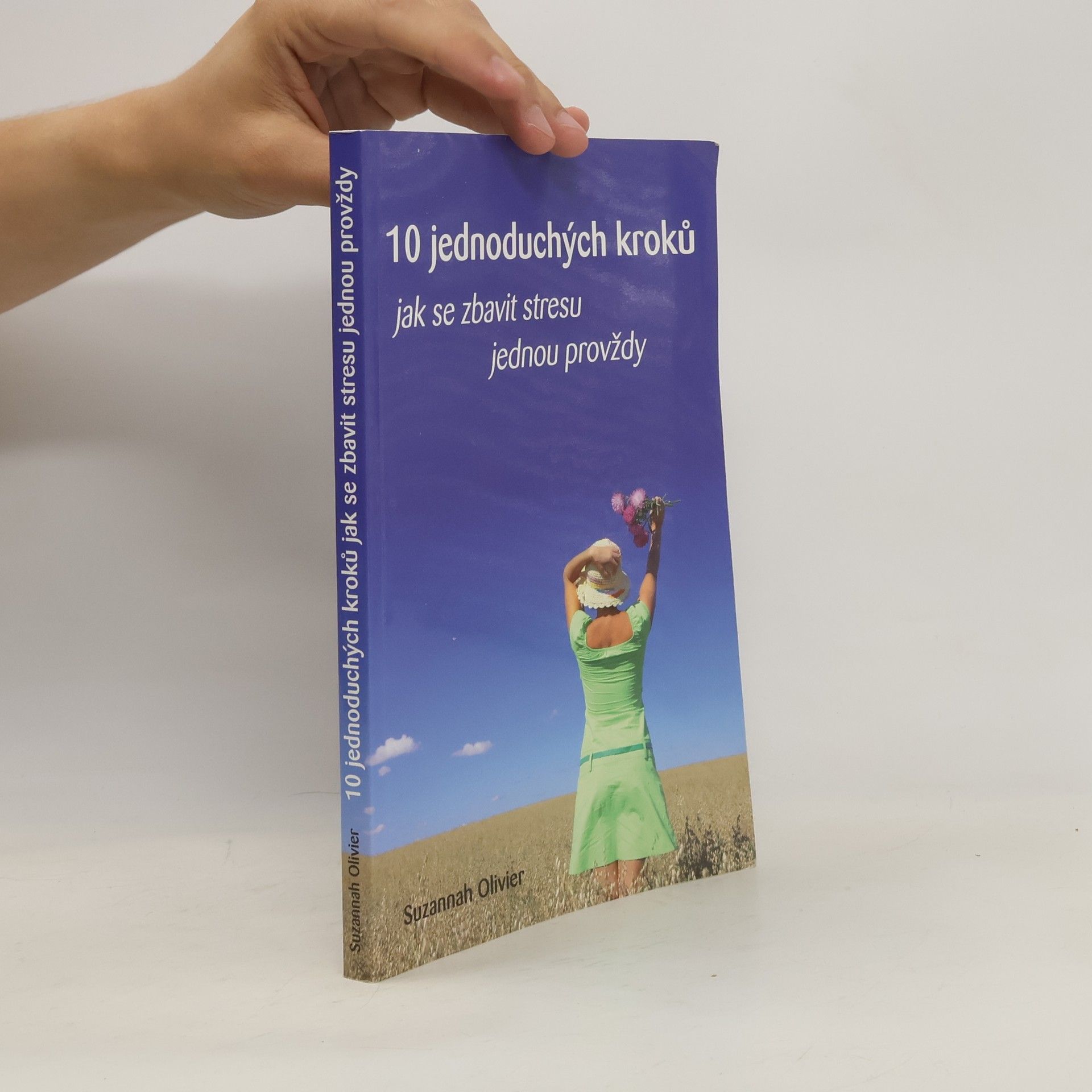 Suzannah Olivier 10 jednoduchých kroků jak se zbavit stresu jednou provždy