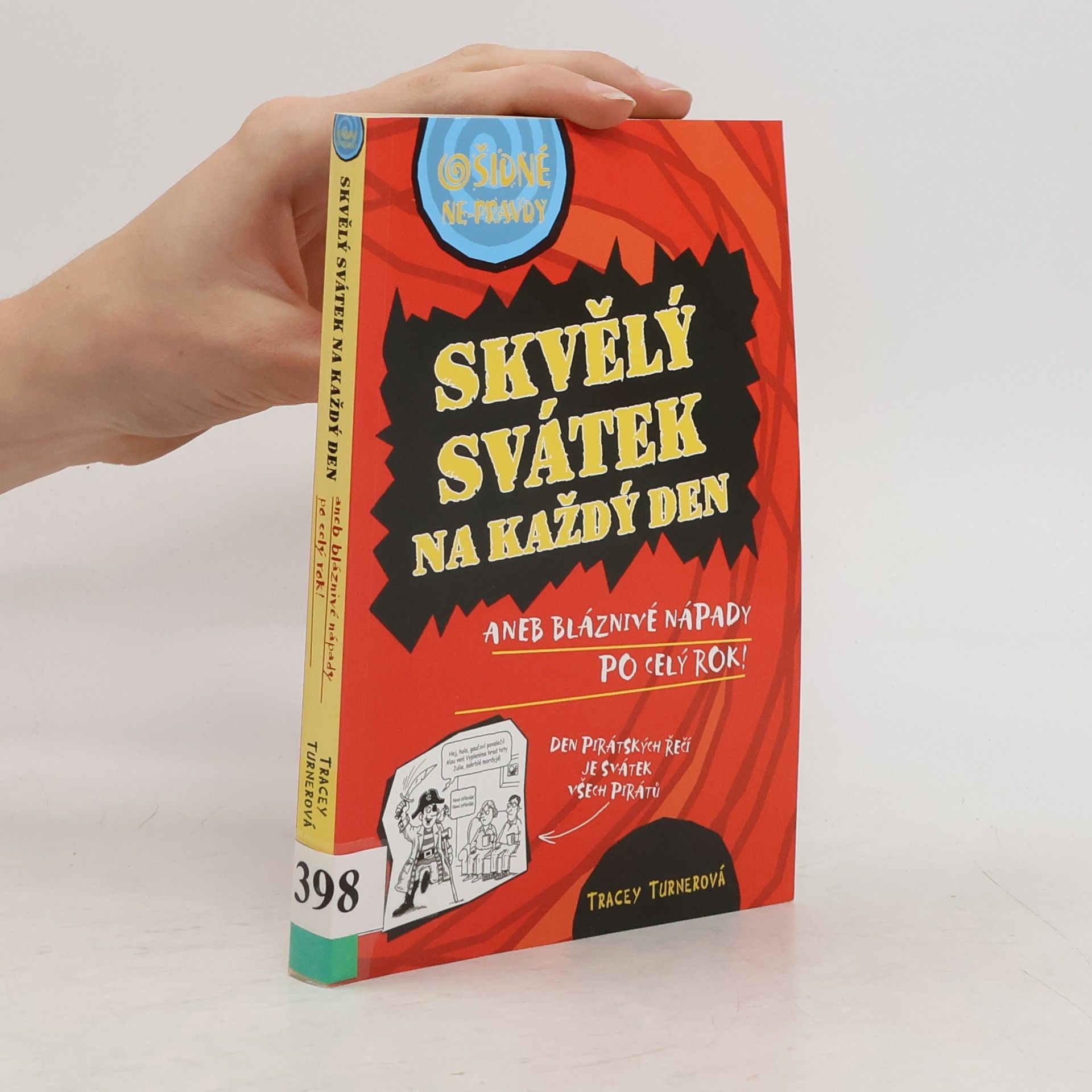 Tracey Turner Skvělý svátek na každý den, aneb, Bláznivé nápady po celý rok!