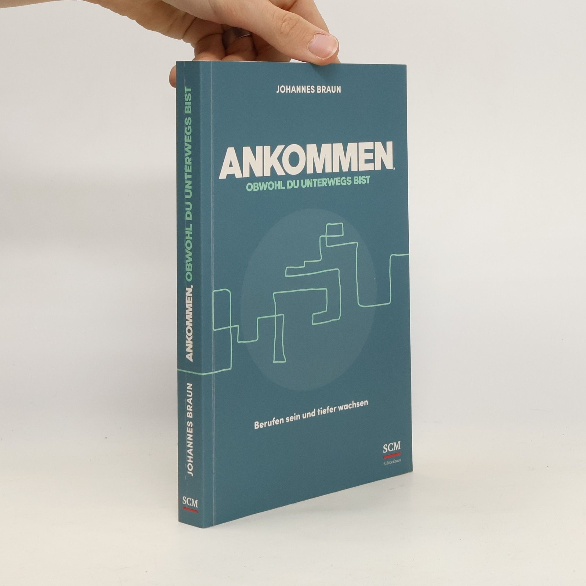 Johannes Braun Ankommen, obwohl du unterwegs bist
