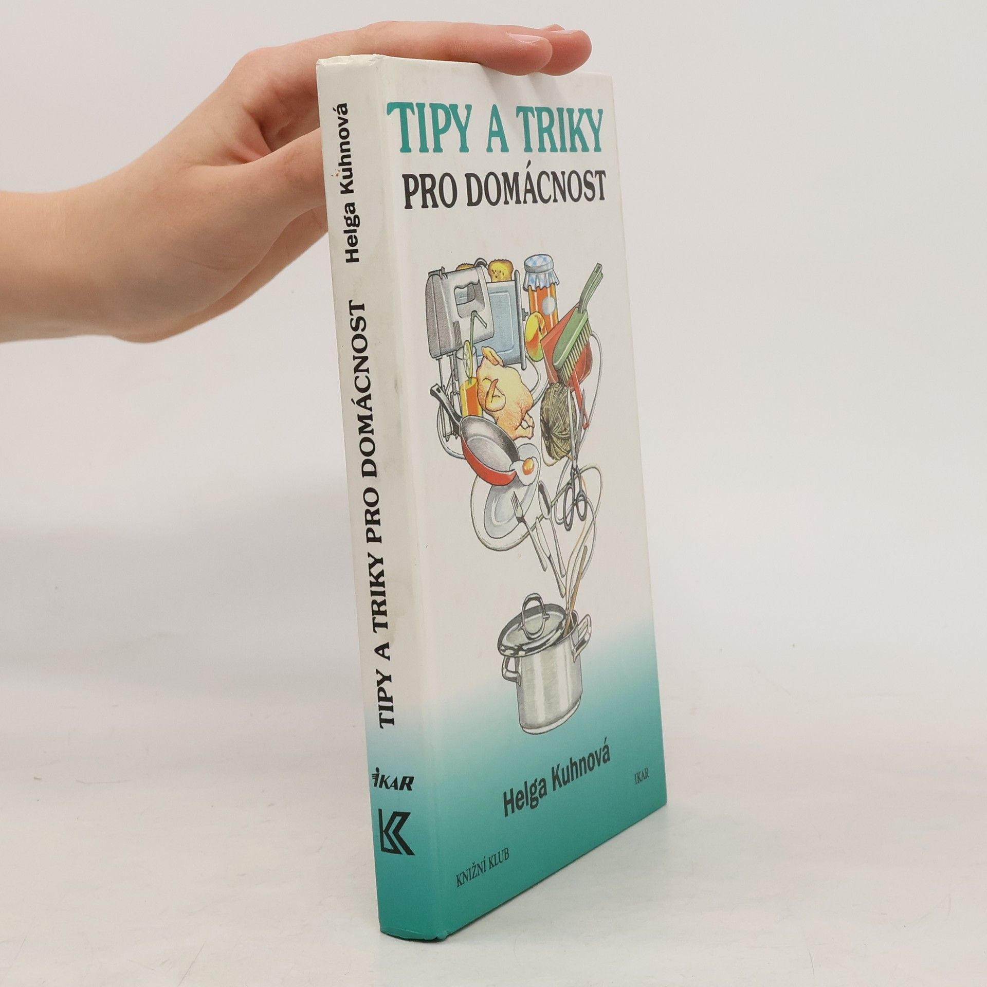 Helga Kuhn Tipy a triky pro domácnost