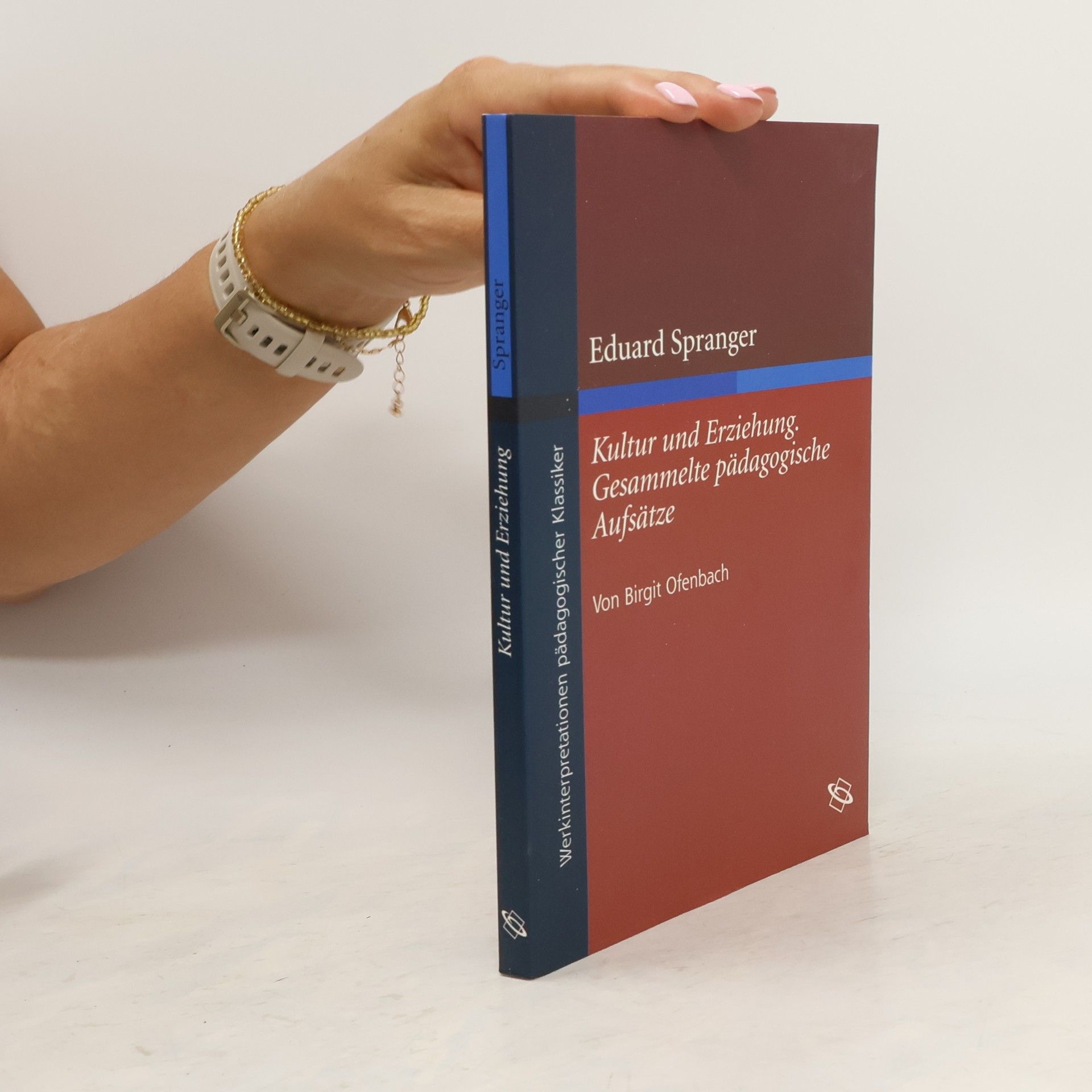 Birgit Ofenbach Eduard Spranger: Kultur und Erziehung, gesammelte pädagogische Aufsätze
