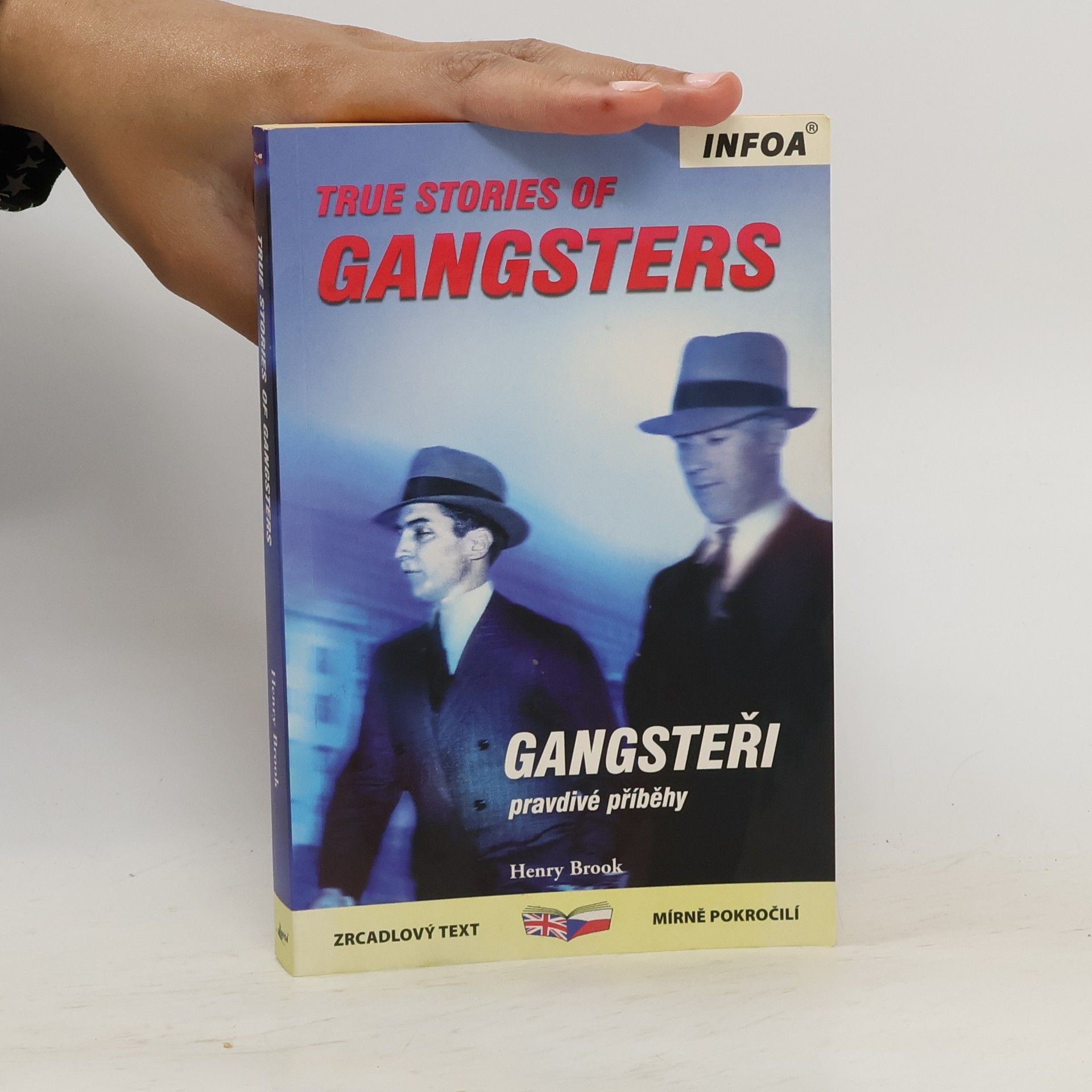 Henry Brook Gangsteři: Pravdivé příběhy = True stories of gangsters