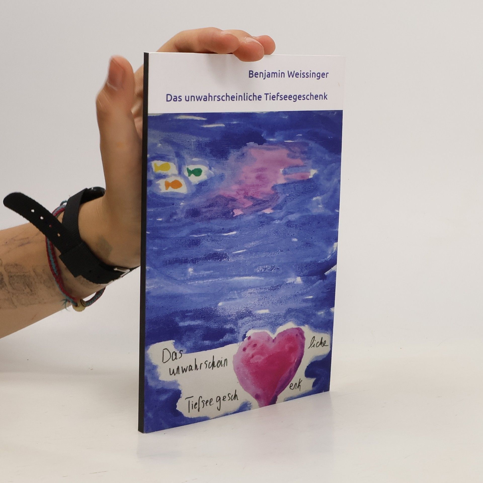 Benjamin Weissinger Das unwahrscheinliche Tiefseegeschenk