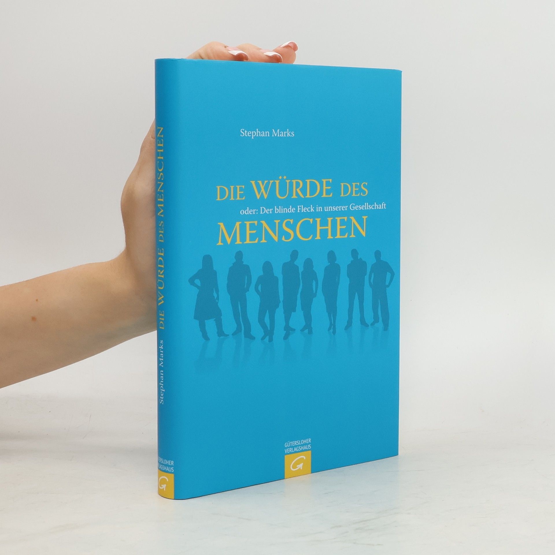 Stephan Marks Die Würde des Menschen oder: der blinde Fleck in unserer Gesellschaft