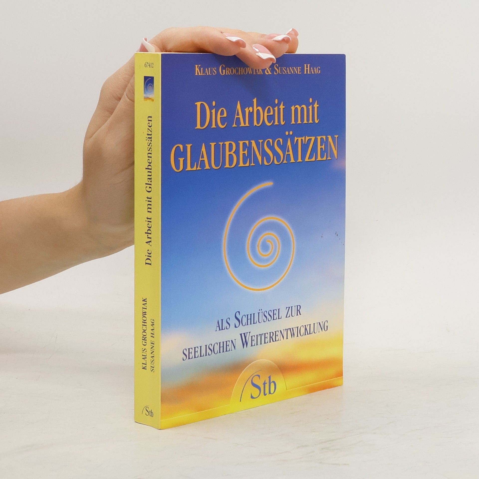 Klaus Grochowiak Die Arbeit mit Glaubenssätzen als Schlüssel zur seelischen Weitereintwicklung