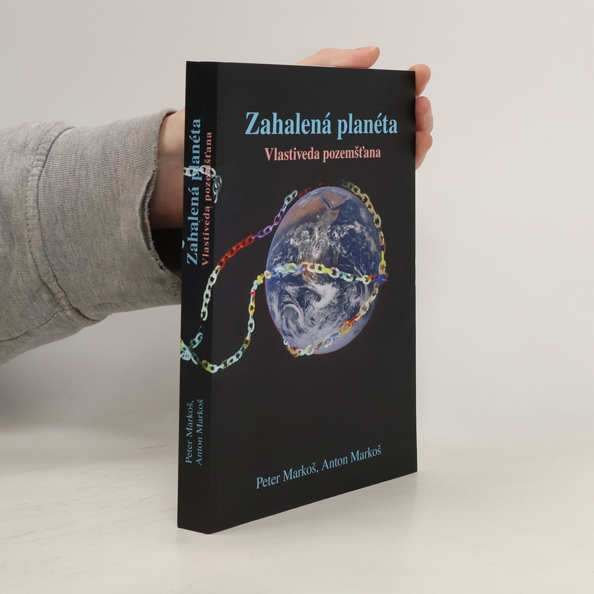Anton Markoš Zahalená planéta: Vlastiveda pozemšťana