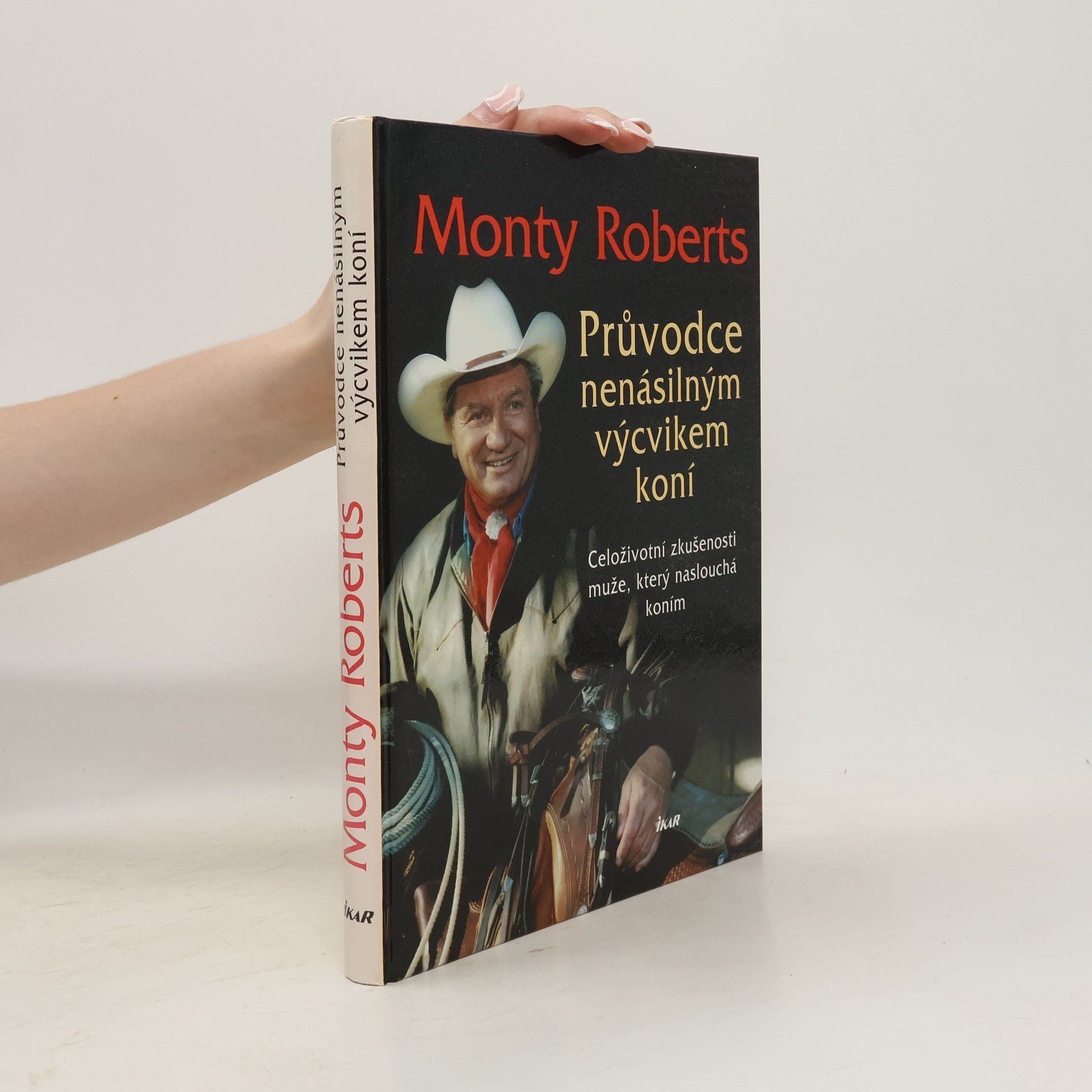 Monty Roberts Průvodce nenásilným výcvikem koní