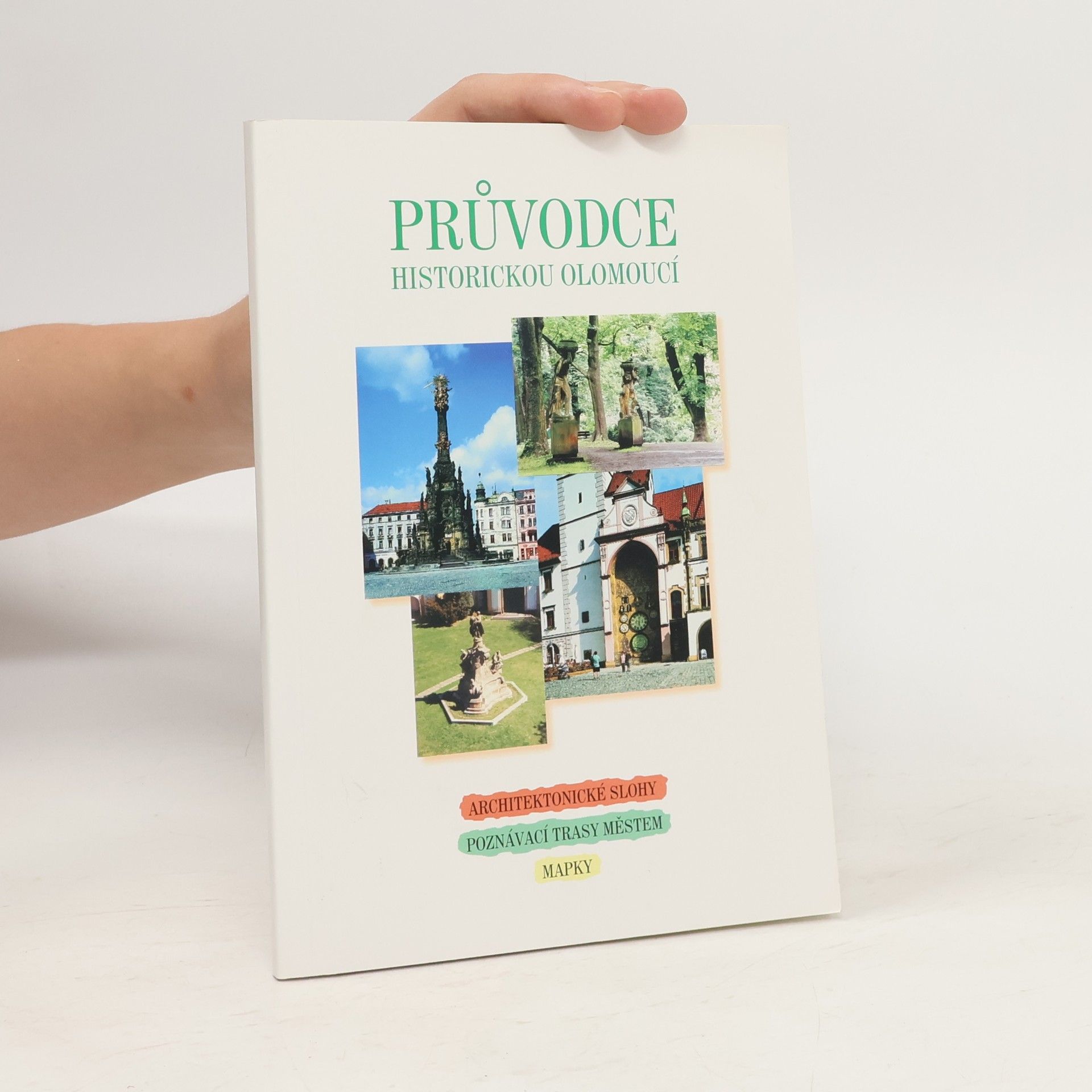 Jan Machovský Průvodce historickou Olomoucí : architektonické slohy, poznávací trasy městem, mapky