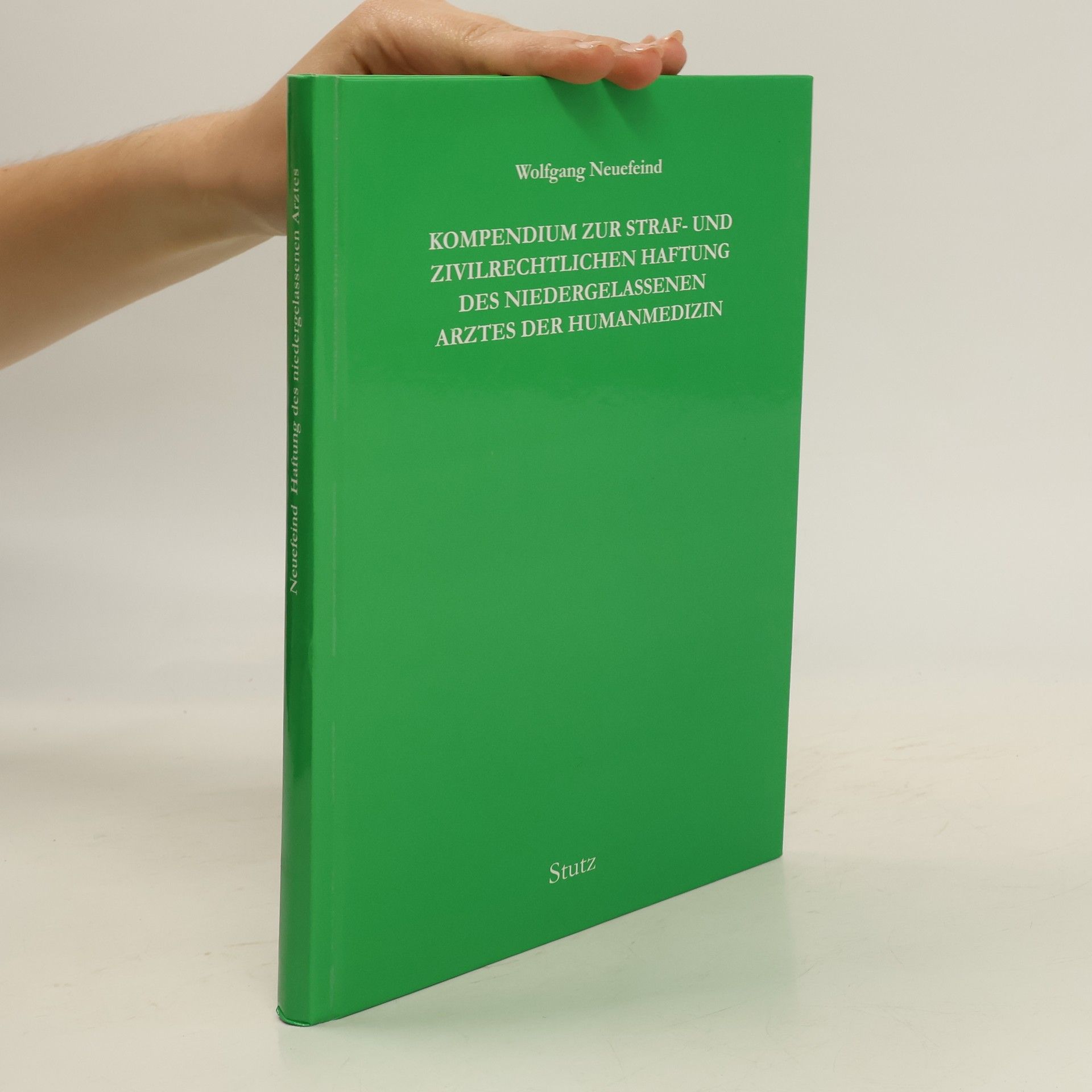 Wolfgang Neuefeind Kompendium zur straf- und zivilrechtlichen Haftung des niedergelassenen Arztes der Humanmedizin