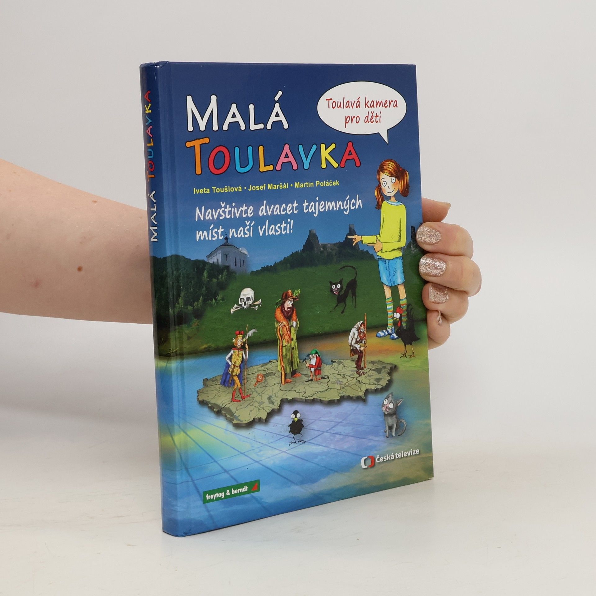 Iveta Toušlová Malá Toulavka. Navštivte dvacet tajemných míst naší vlasti!