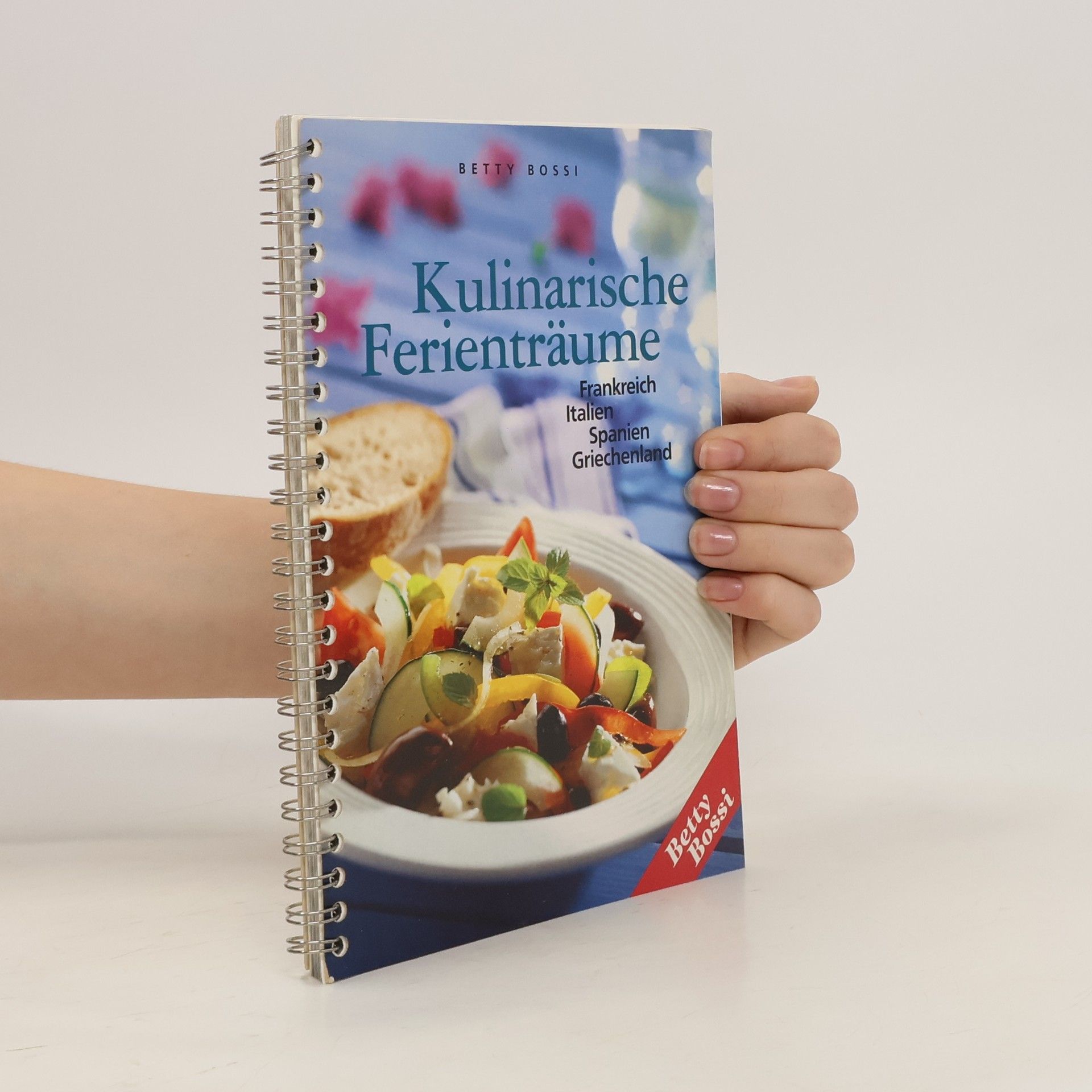 Betty Bossi Kulinarische Ferienträume. Frankreich. Italien. Spanien. Griechenland