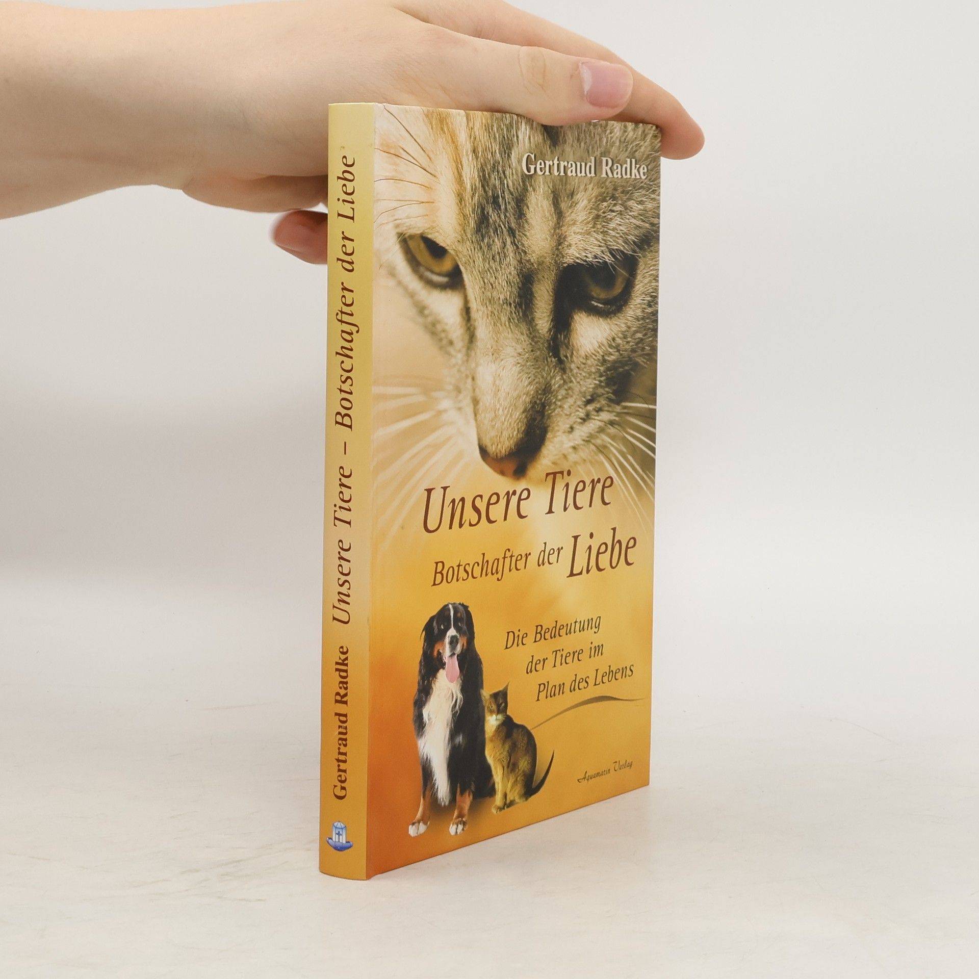 Gertraud Radke Unsere Tiere - Botschafter der Liebe