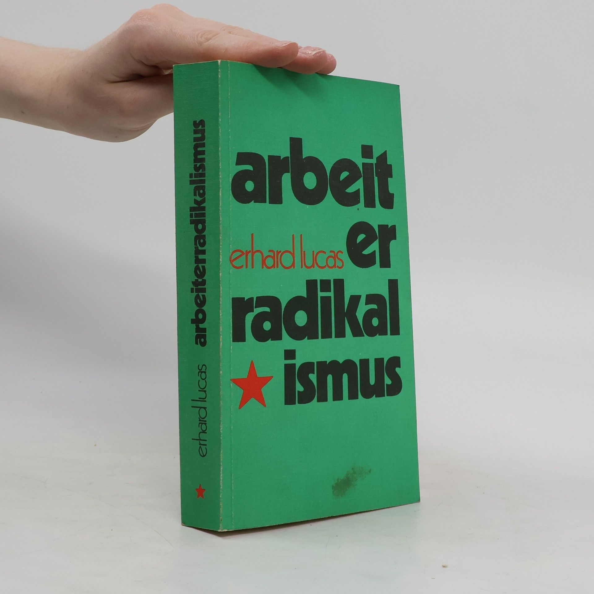 Erhard Lucas Zwei Formen von Radikalismus in der deutschen Arbeiterbewegung