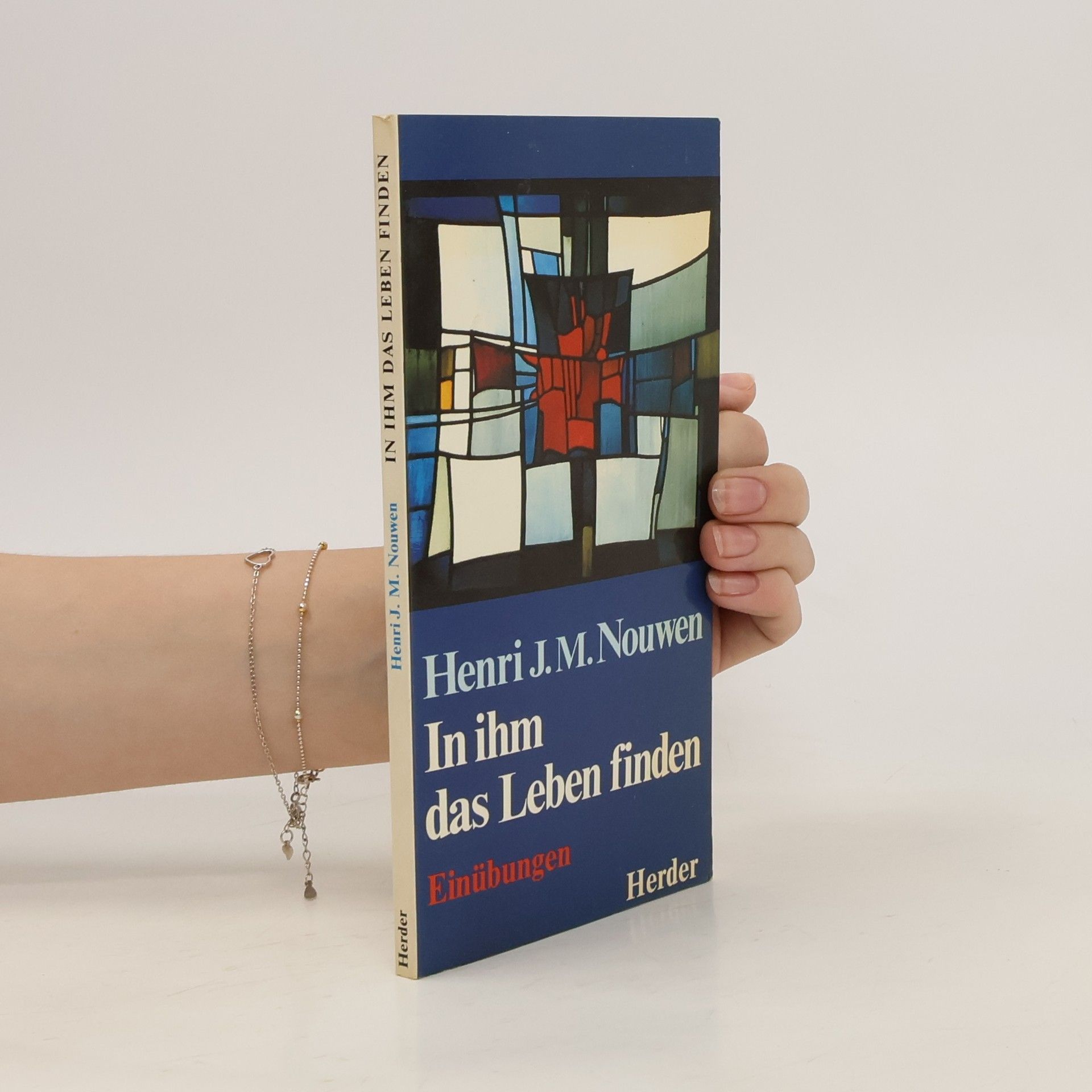Henri J. M. Nouwen In ihm das Leben finden. Einübungen