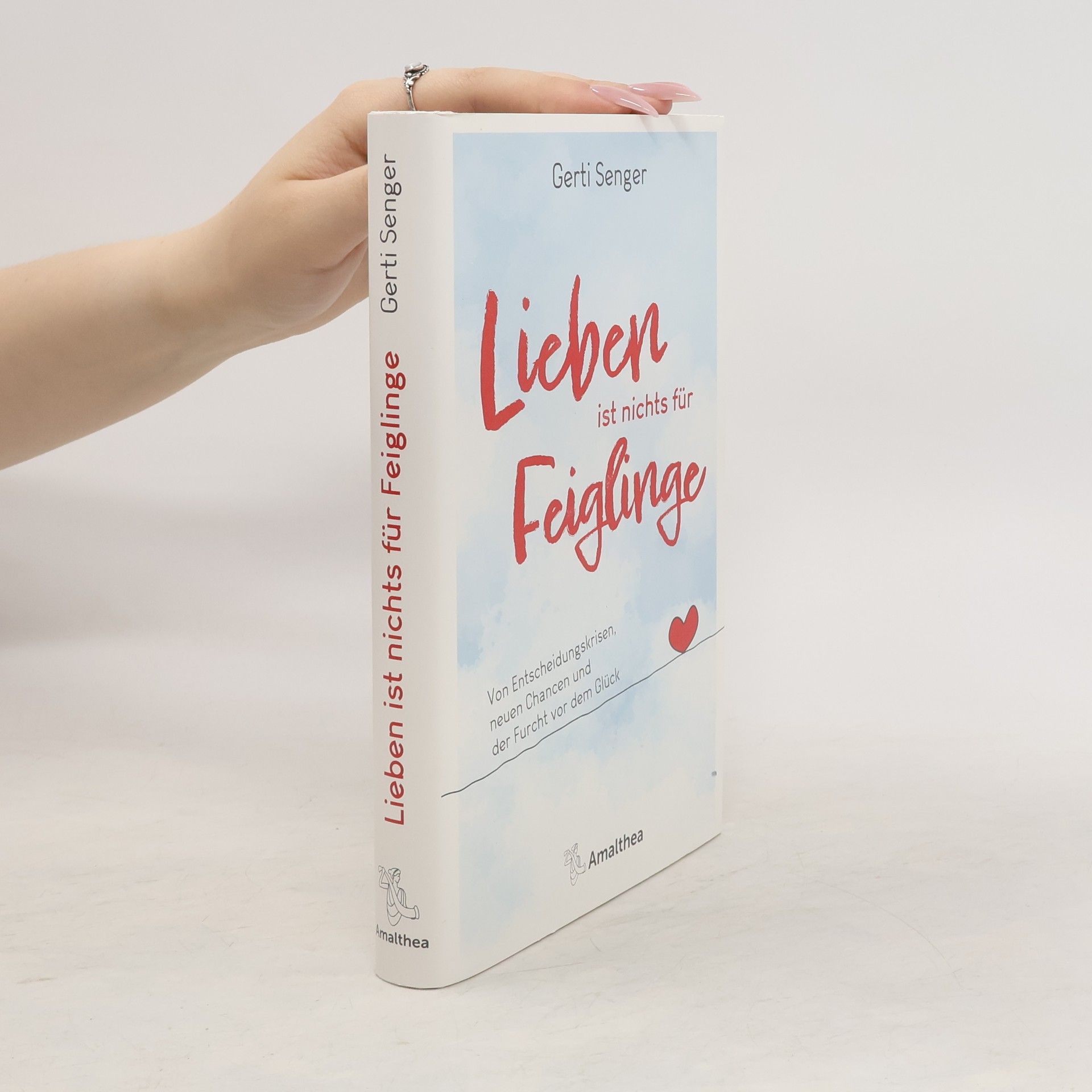Gerti Senger Lieben ist nichts für Feiglinge
