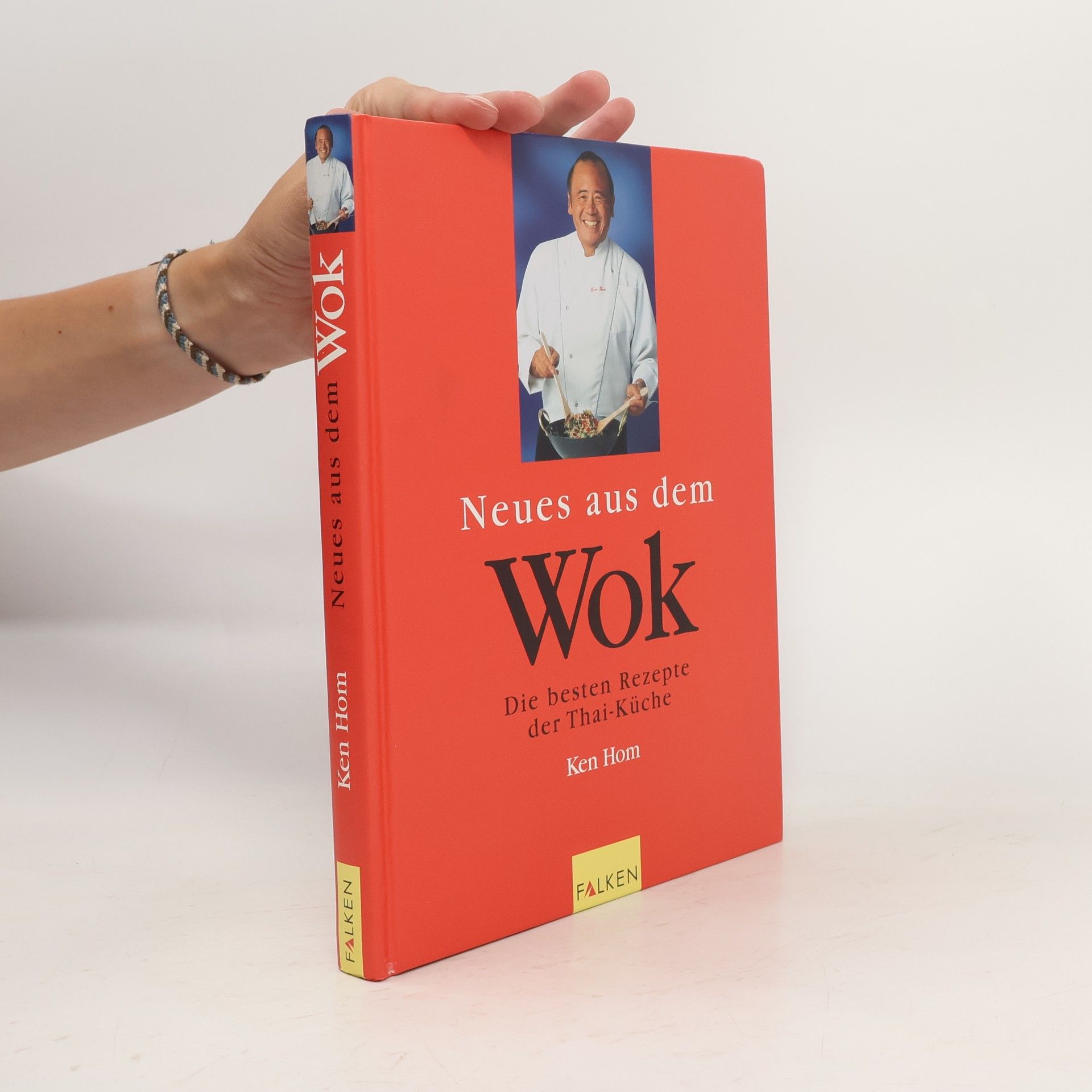 Ken Hom Neues aus dem wok : die besten Rezepte der Thai-Kuche