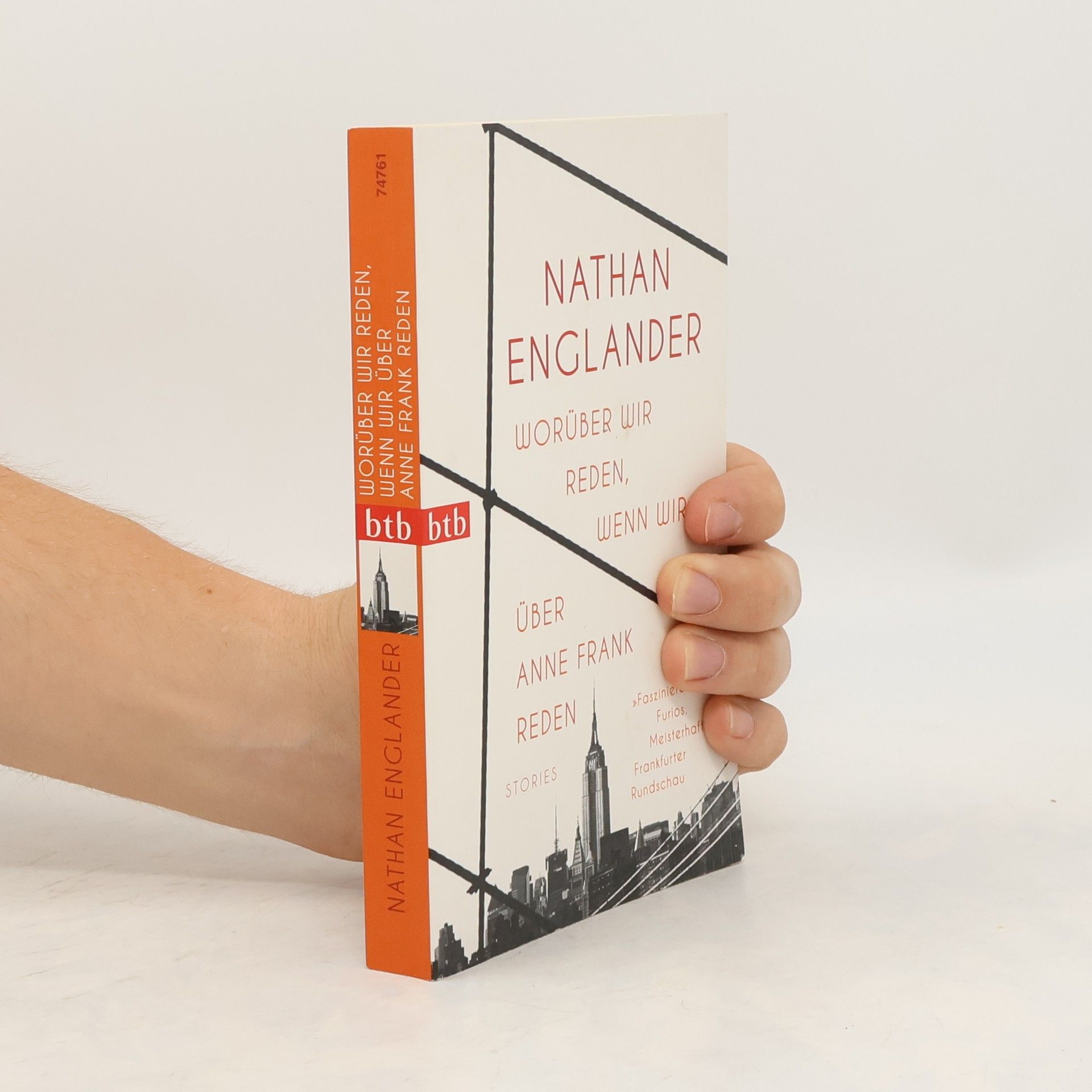 Nathan Englander Worüber wir reden, wenn wir über Anne Frank reden. Stories