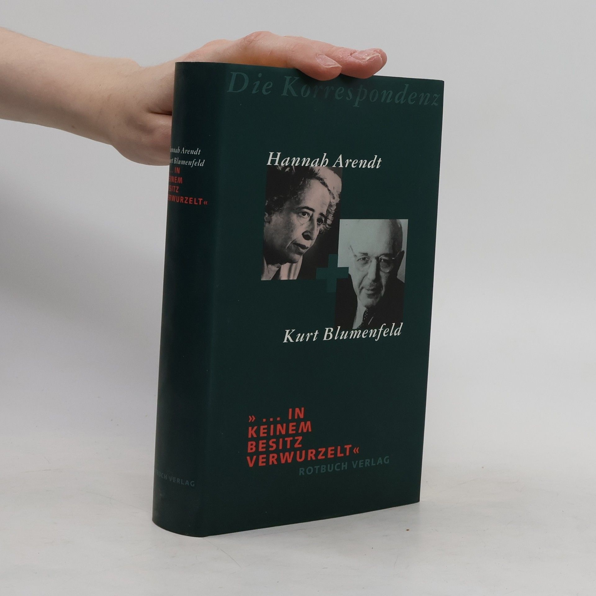 Hannah Arendt "... in keinem Besitz verwurzelt"