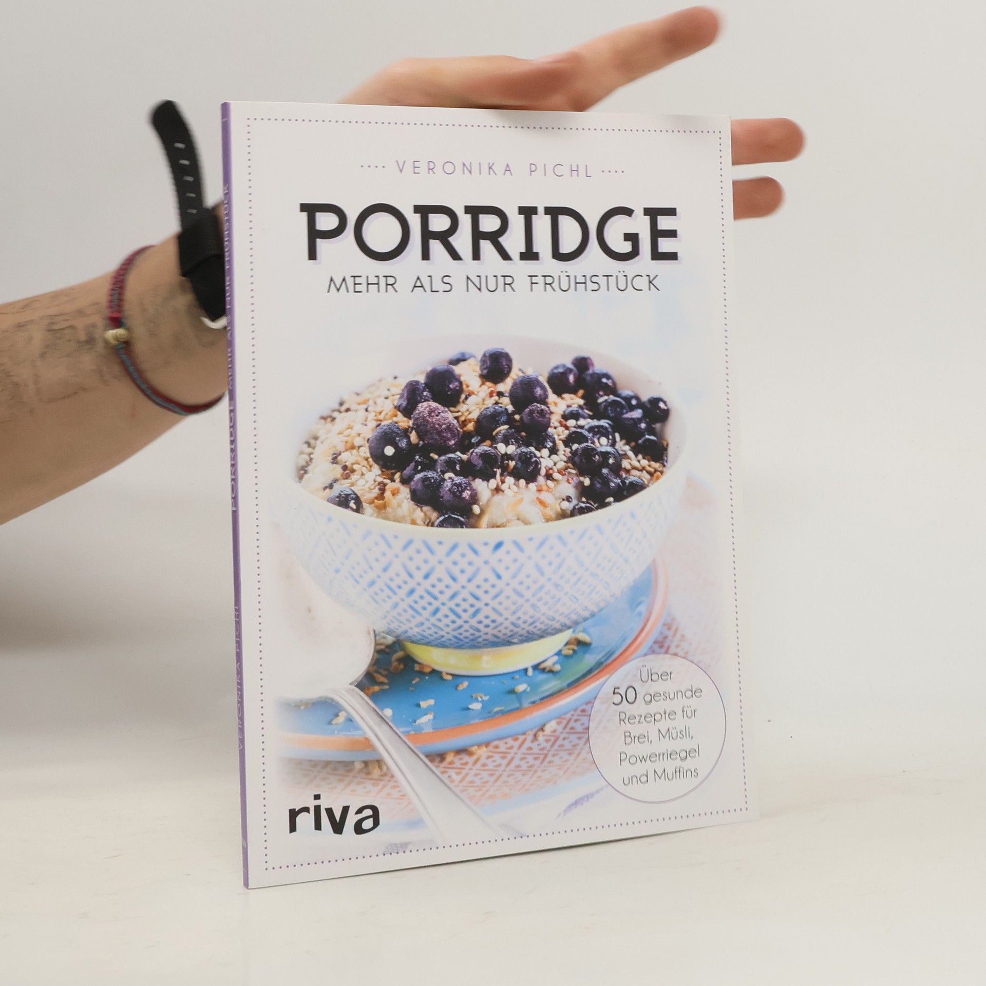 Veronika Pichl Porridge - mehr als nur Frühstück