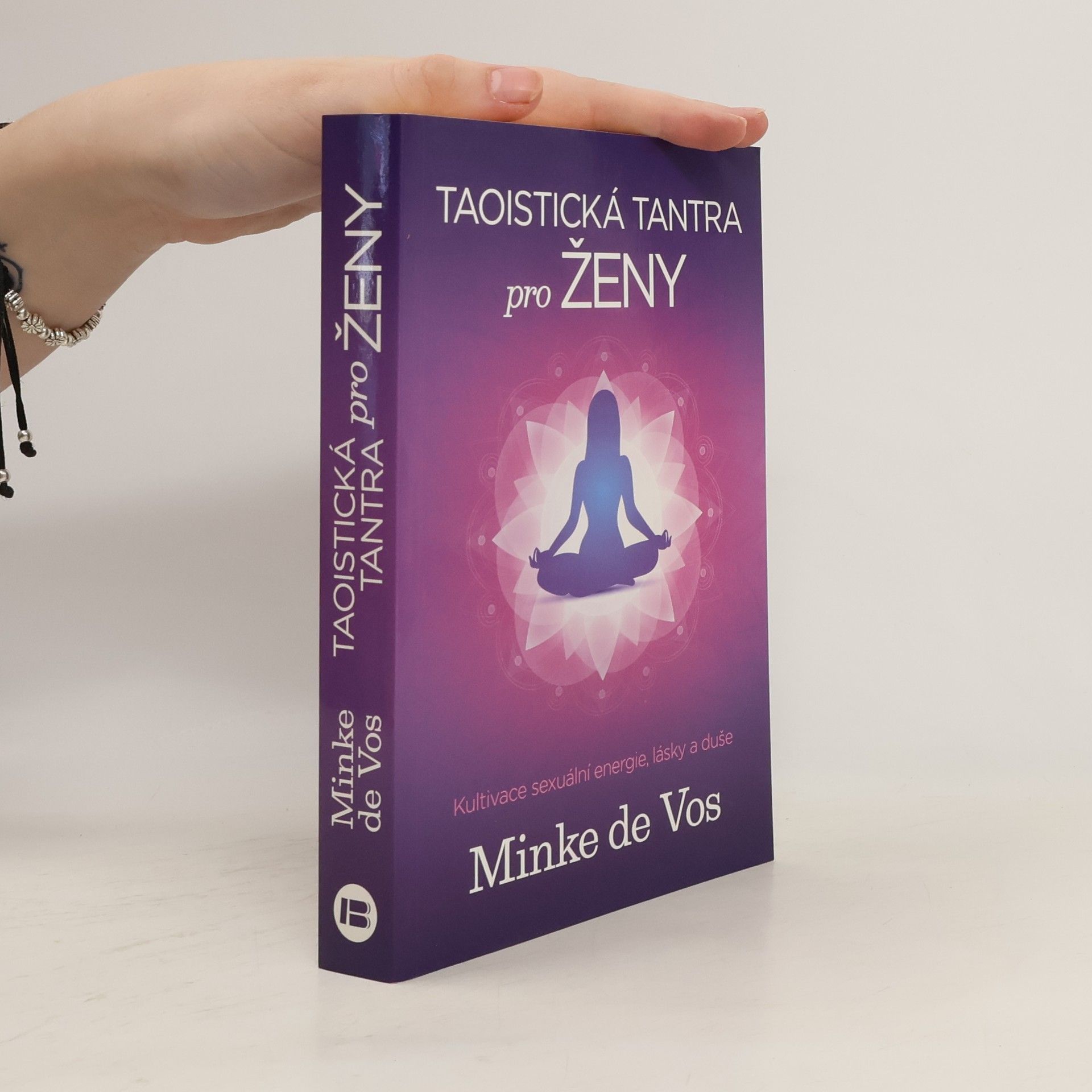 Minke de Vos Taoistická tantra pro ženy : kultivace sexuální energie, lásky a duše