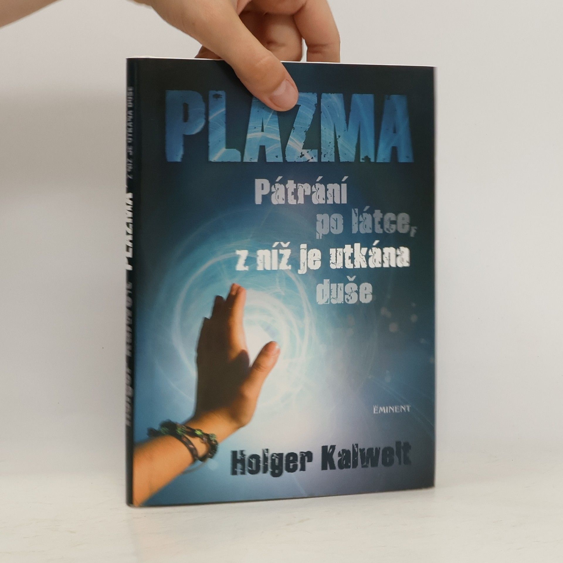Holger Kalweit Plazma – Pátrání po látce, z níž je utkána duše