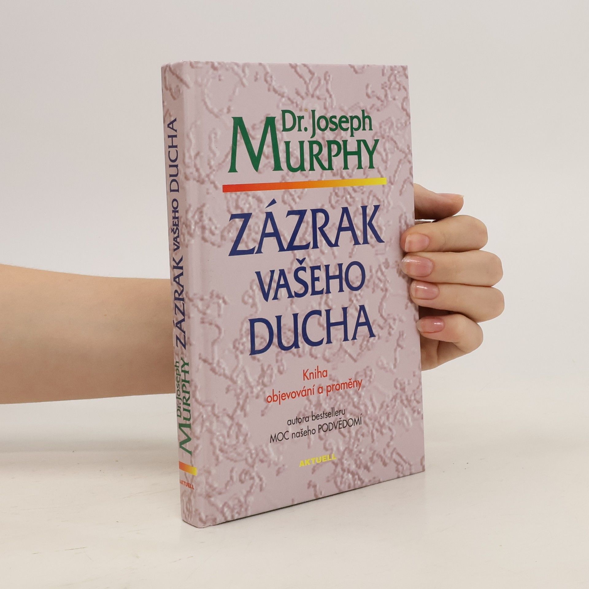 Joseph Murphy Zázrak vašeho ducha. Kniha objevování a proměny