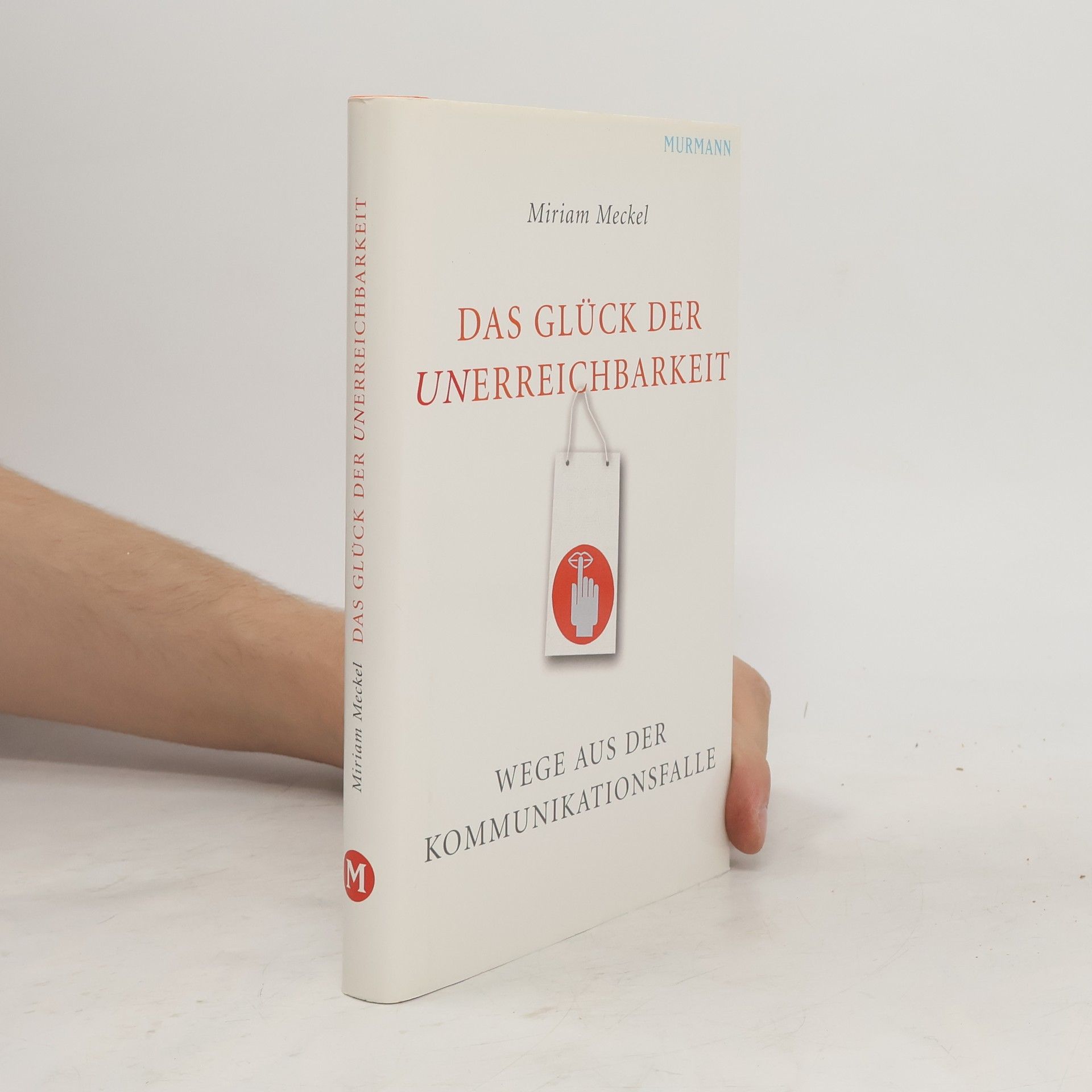 Miriam Meckel Das Glück der Unerreichbarkeit
