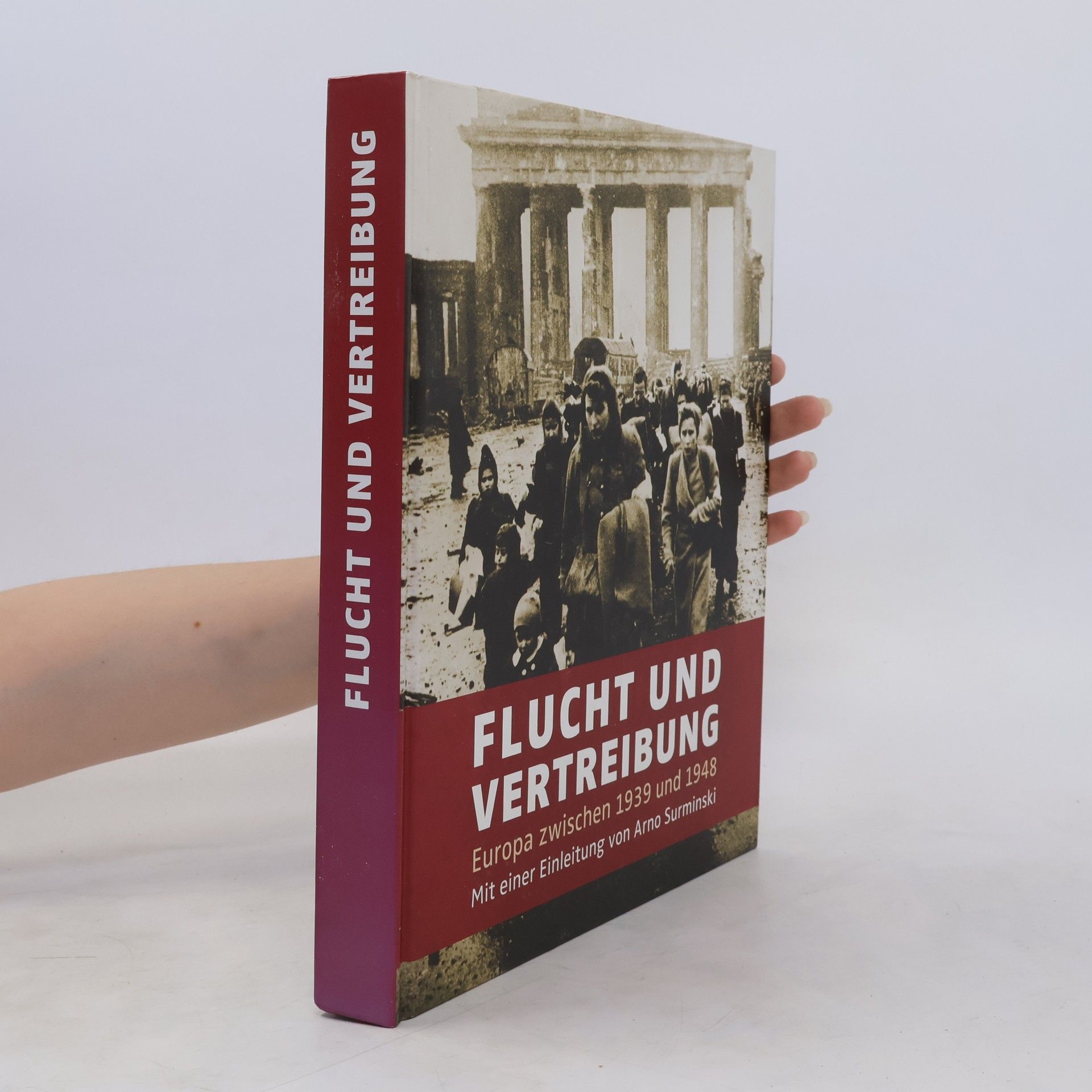 Arno Surminski Flucht und Vertreibung. Europa zwischen 1939 und 1948