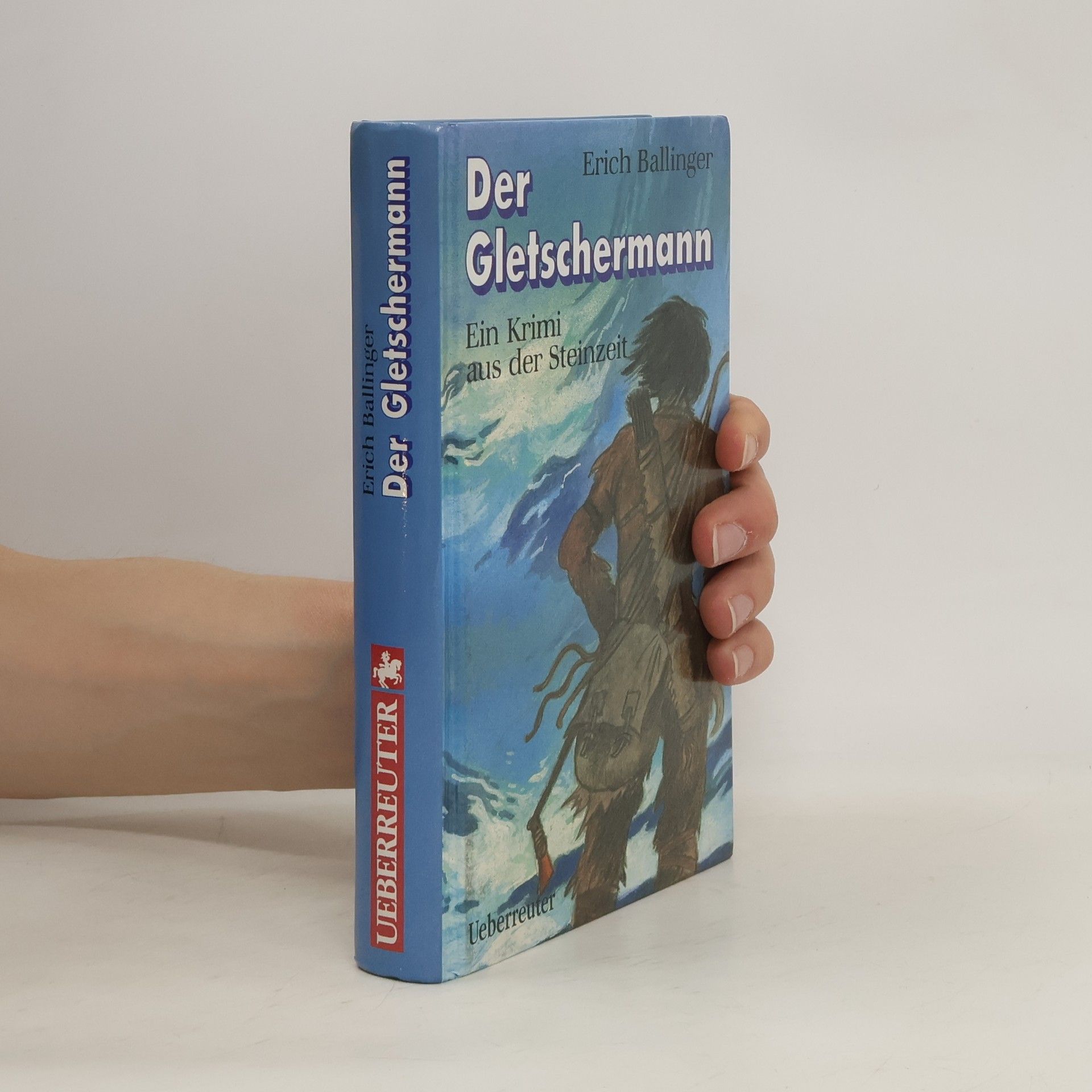 Erich Ballinger Der Gletschermann. Ein Krimi aus der Steinzeit