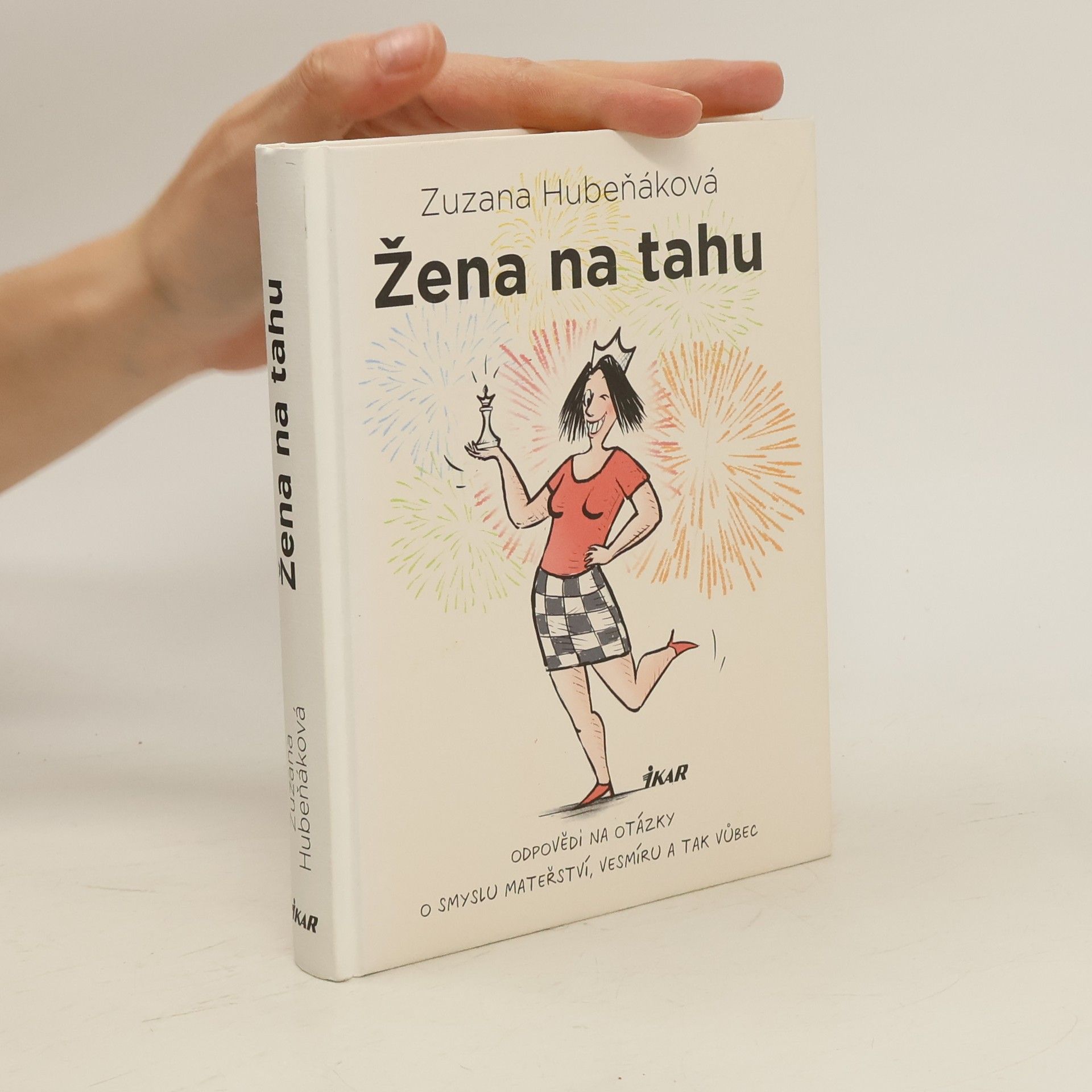 Zuzana Hubeňáková Žena na tahu. Odpovědi na otázky o smyslu mateřství, vesmíru a tak vůbec